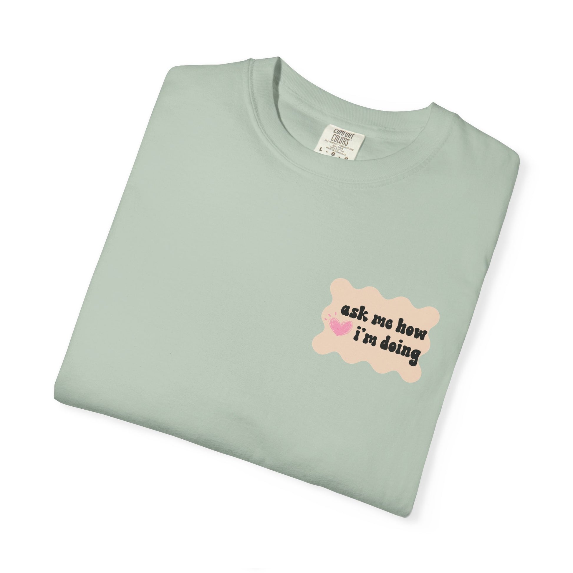 Ask Me How I'm Doing... Just Kidding Tee