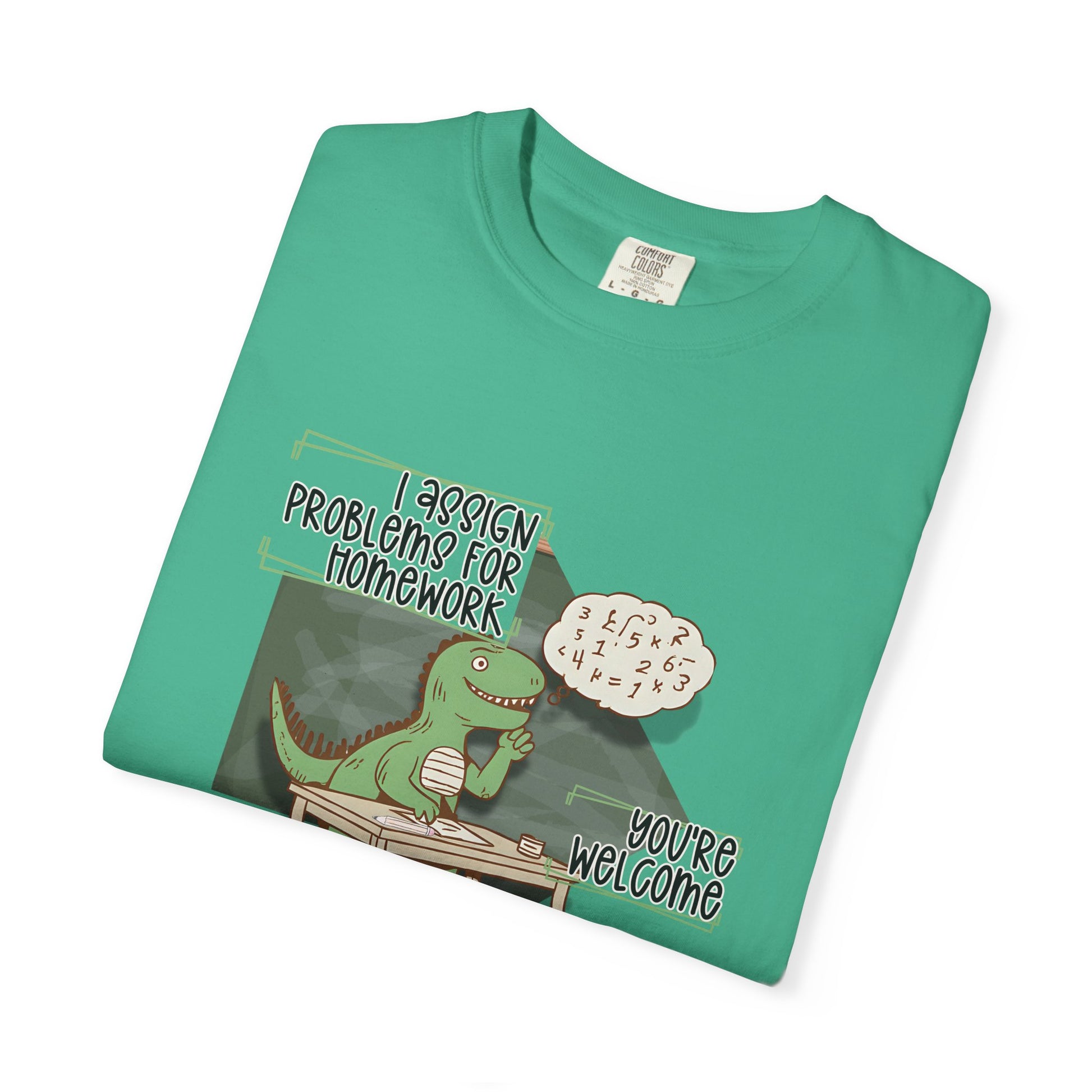 I Assign Math Problems for Homework Tee