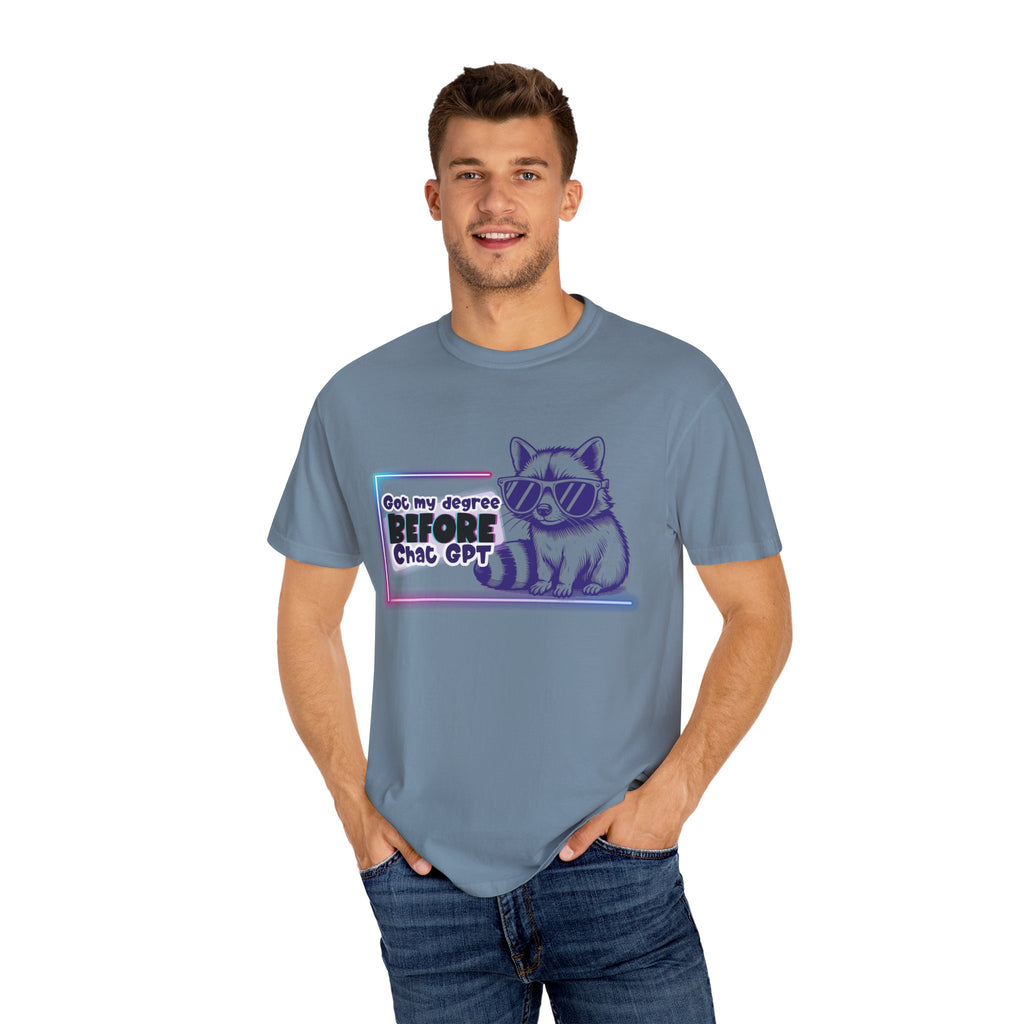 I Got My Degree Before ChatGPT Tee
