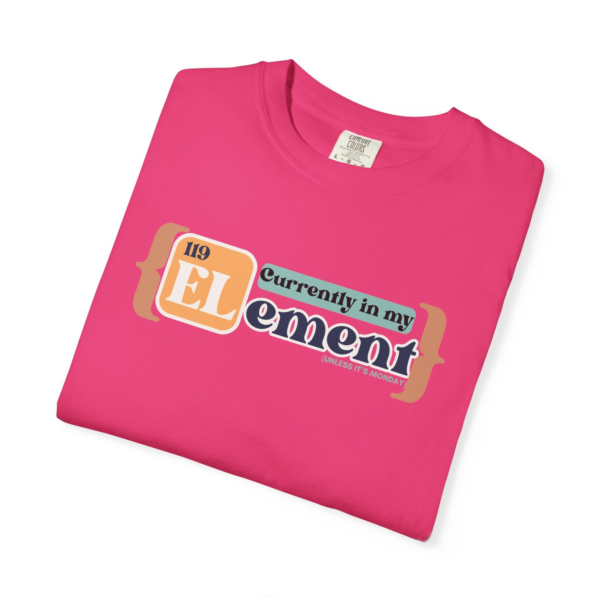 I'm In My Element Shirt | Chemistry Teacher Tee | Periodic Table Pun | Monday Science Humor | Comfort Colors