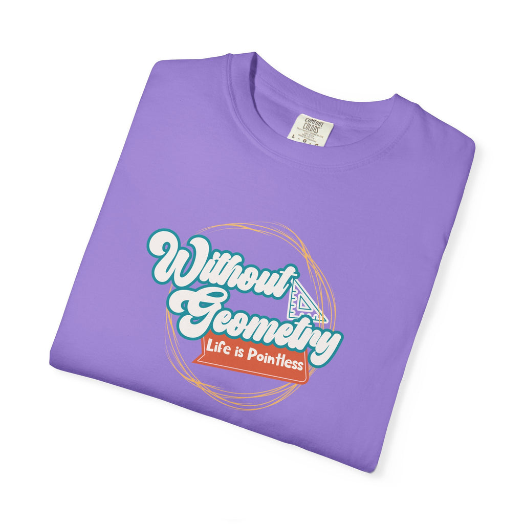 Without Geometry Life Is Pointless Tee
