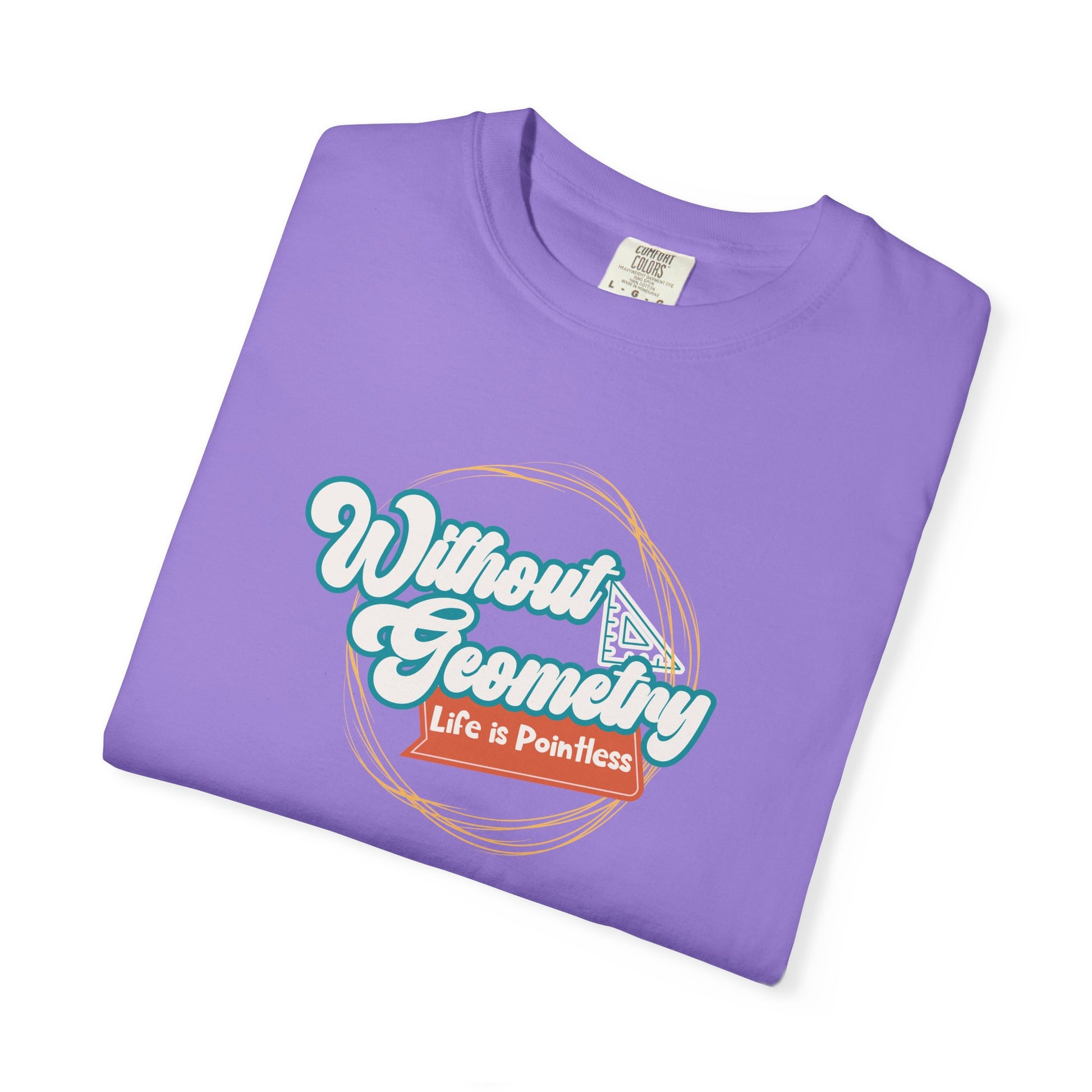 Without Geometry Life Is Pointless Tee