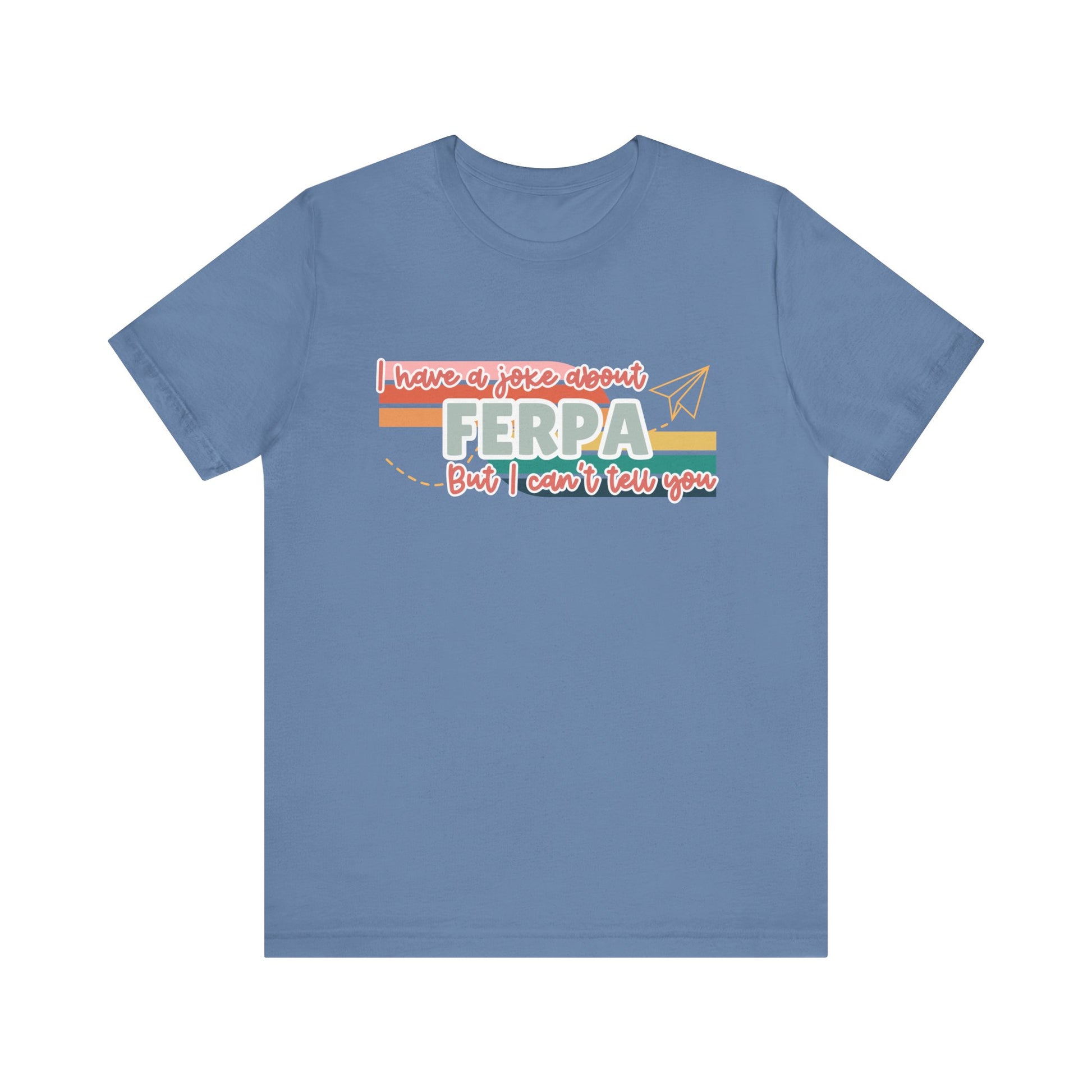 I Have a Joke About FERPA… But I Can’t Tell You Tee