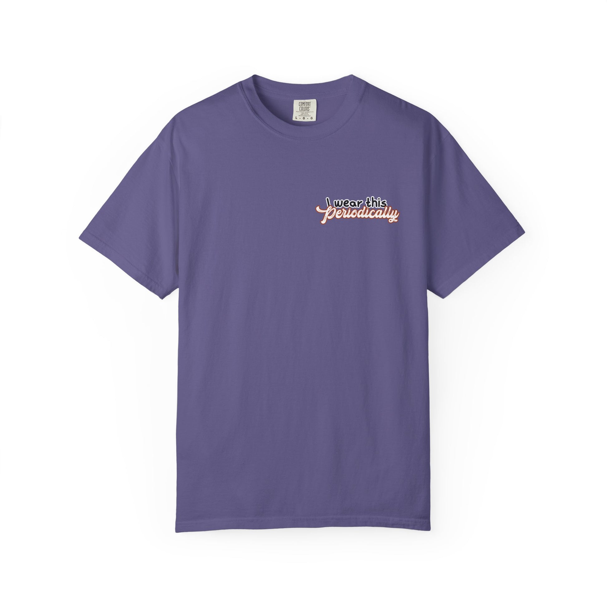 I Wear This Periodically Shirt | Chemistry Teacher Tee | Periodic Table Back | Let's Table That