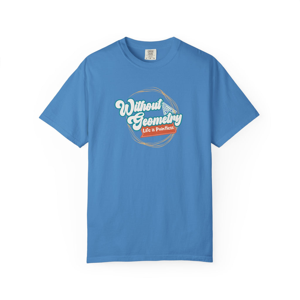 Without Geometry Life Is Pointless Tee