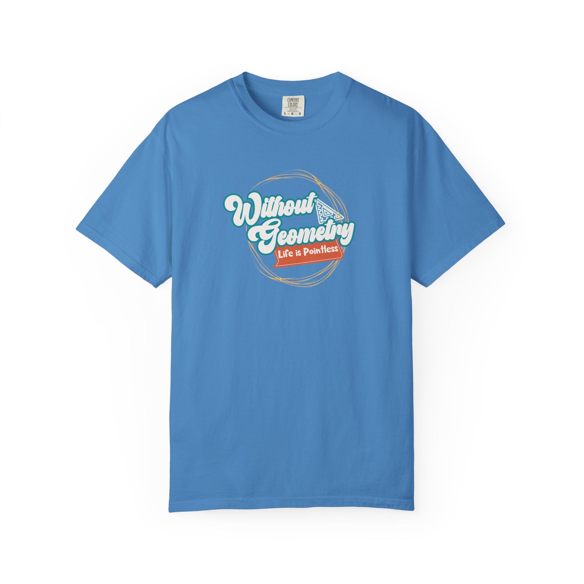 Without Geometry Life Is Pointless Tee