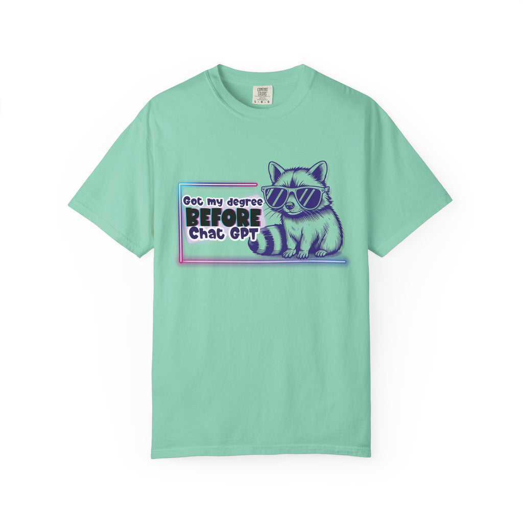 I Got My Degree Before ChatGPT Tee