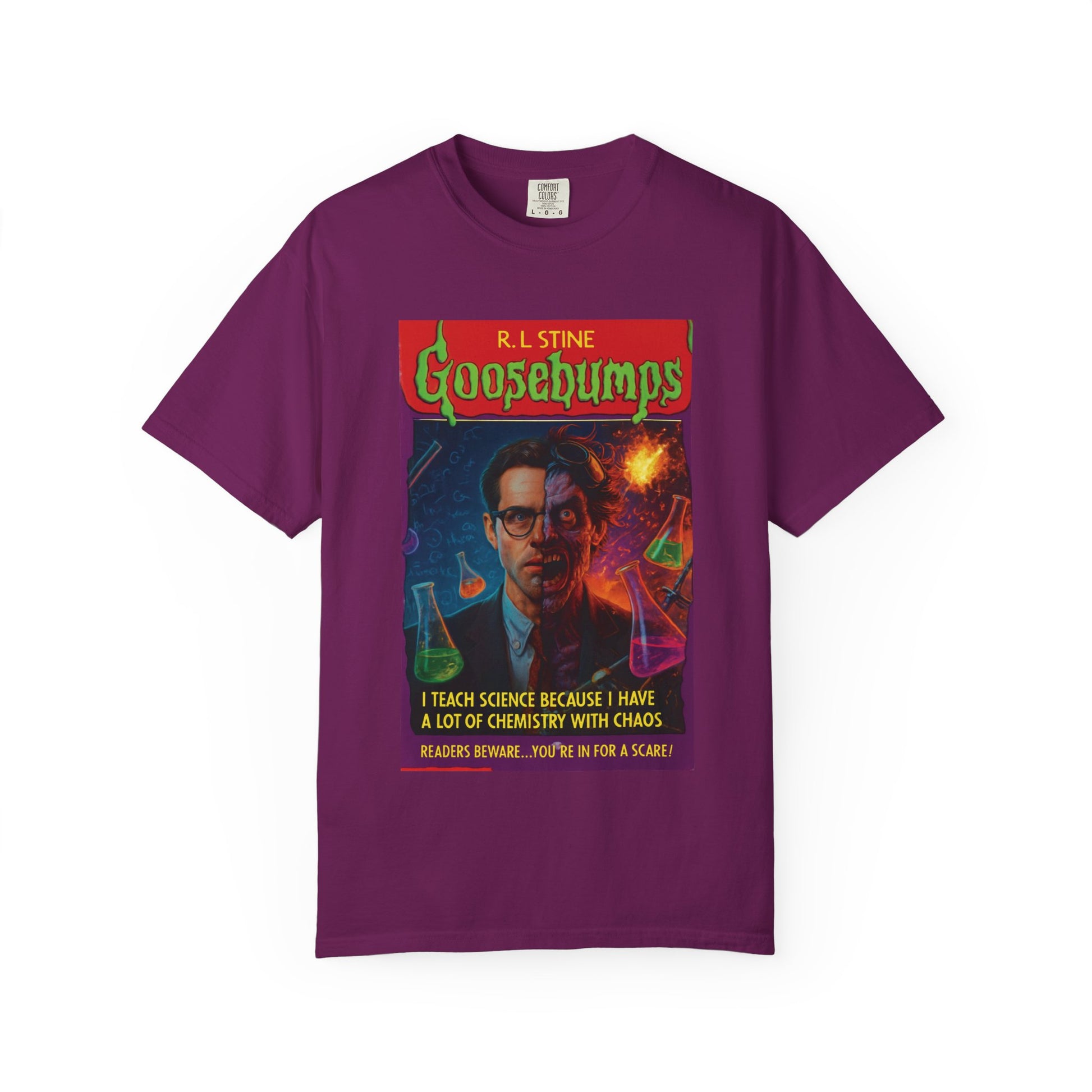 I Teach Science Because I Have a Lot of Chemistry With Chaos Goosebumps Tee