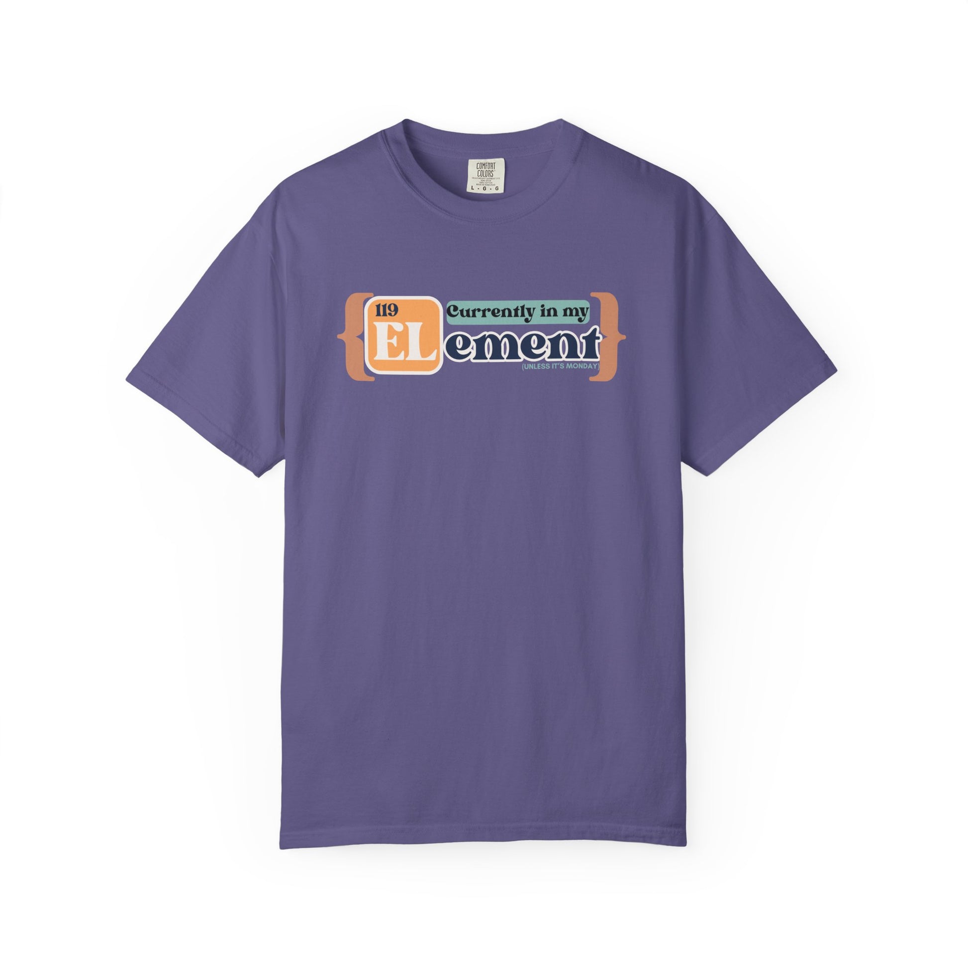 I'm In My Element Shirt | Chemistry Teacher Tee | Periodic Table Pun | Monday Science Humor | Comfort Colors