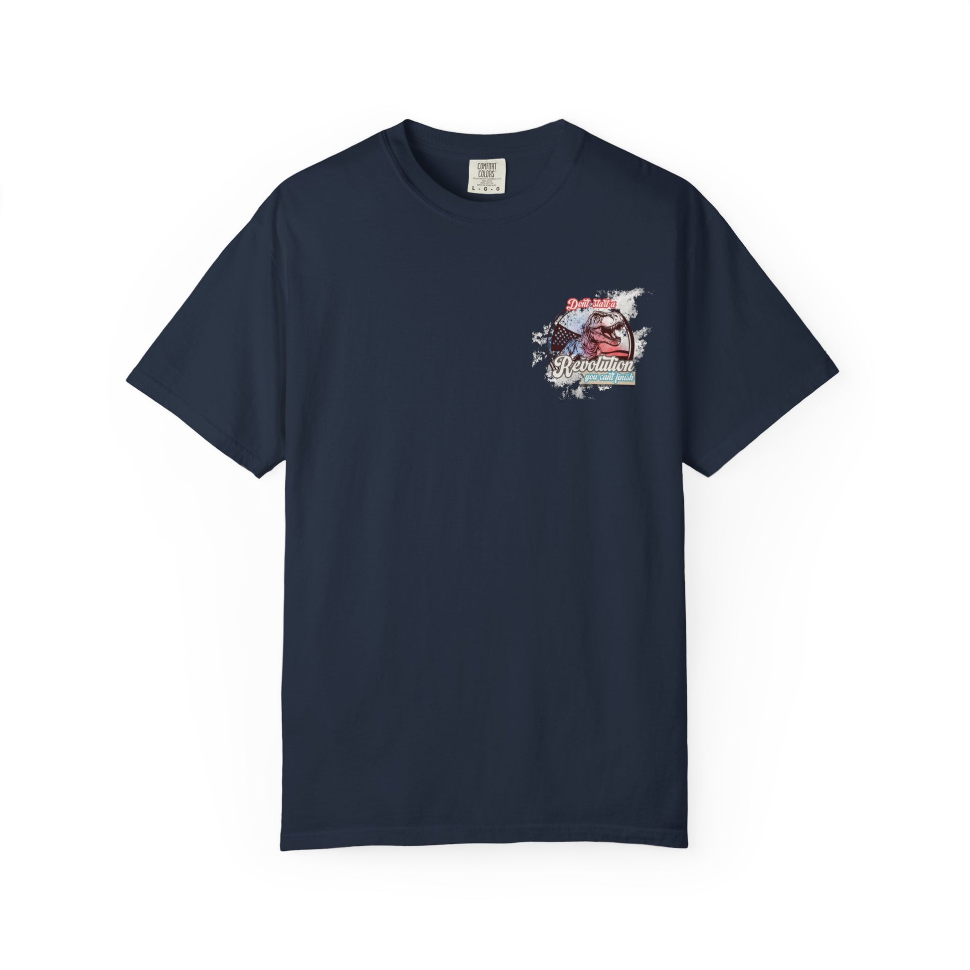 Don't Start a Revolution You Can't Finish Tee