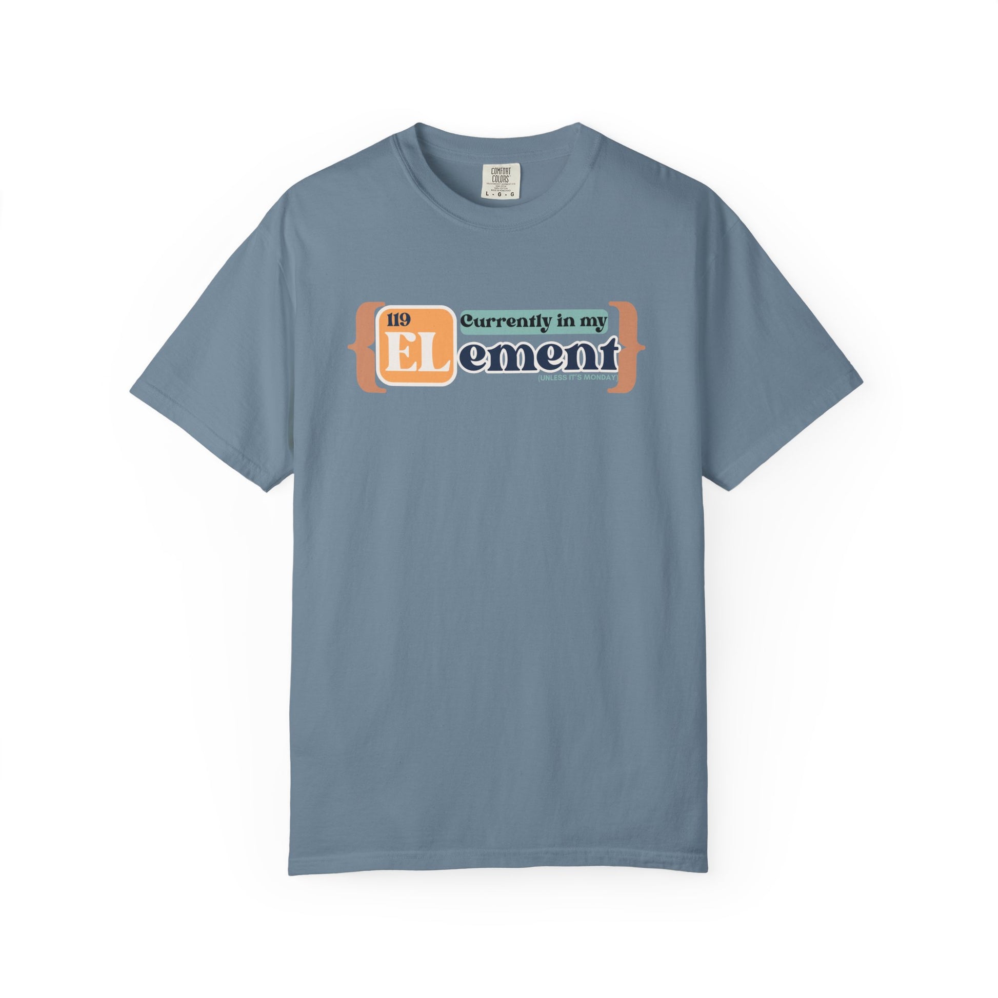 I'm In My Element Shirt | Chemistry Teacher Tee | Periodic Table Pun | Monday Science Humor | Comfort Colors