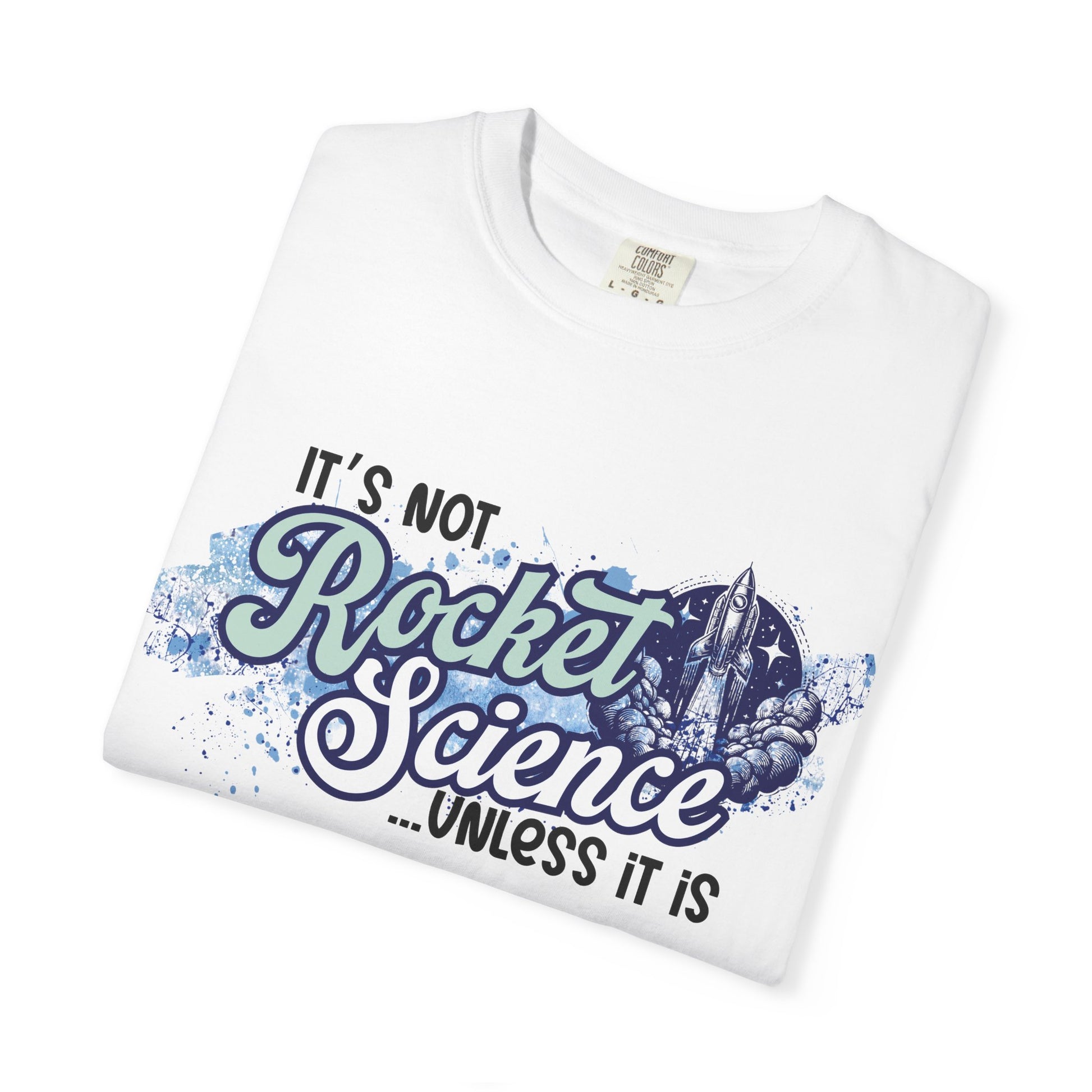 It's Not Rocket Science... Unless It Is Tee
