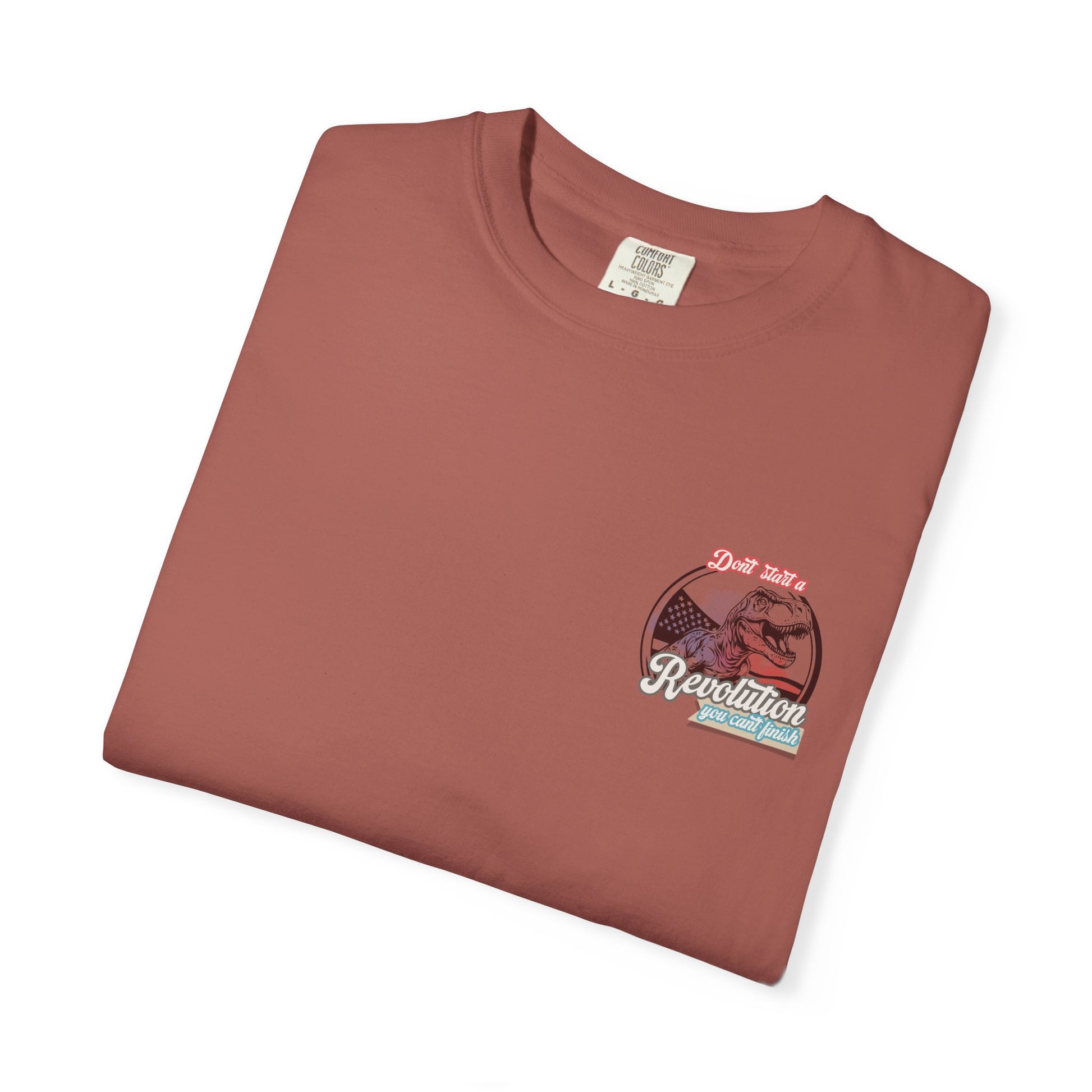 Don't Start a Revolution You Can't Finish Tee