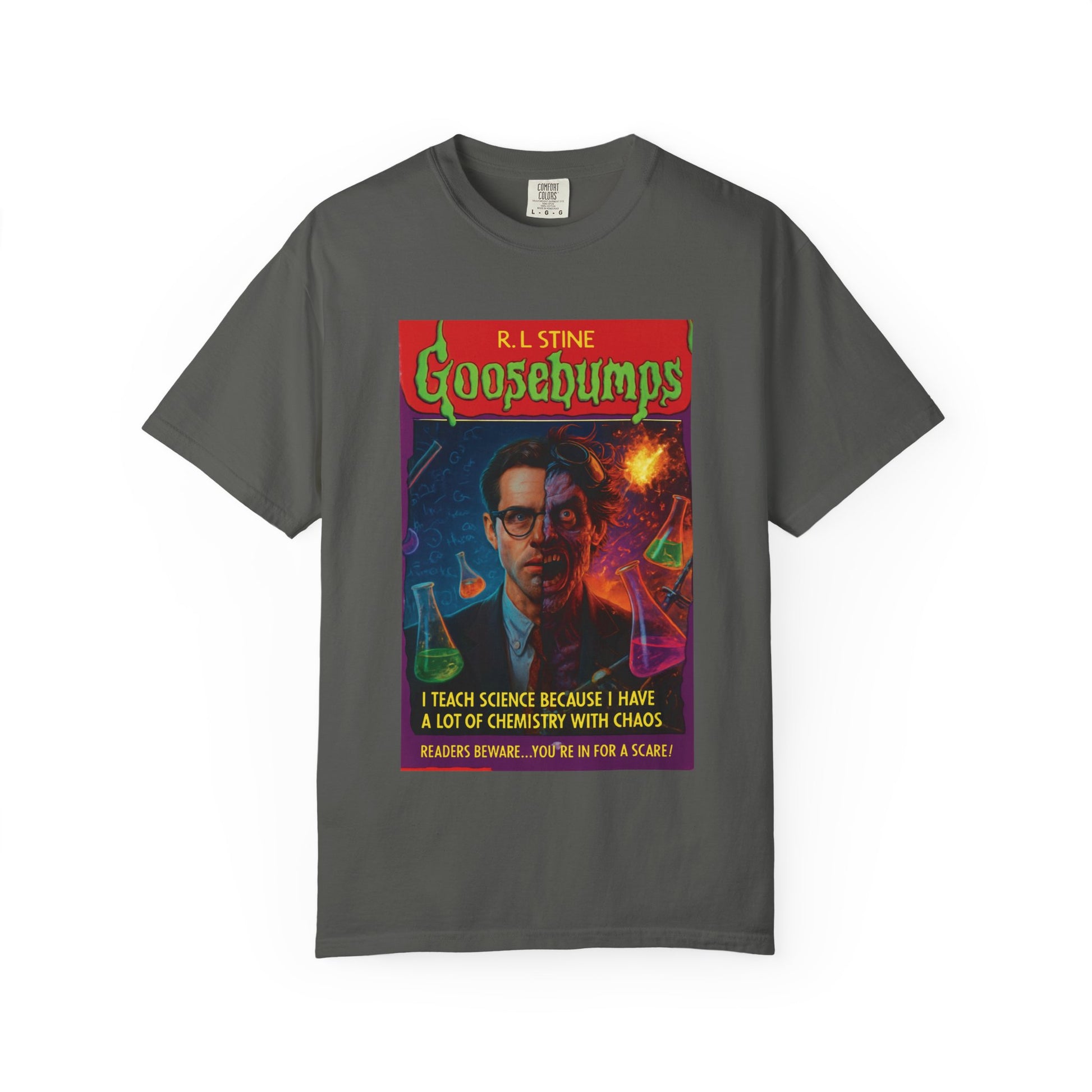 I Teach Science Because I Have a Lot of Chemistry With Chaos Goosebumps Tee