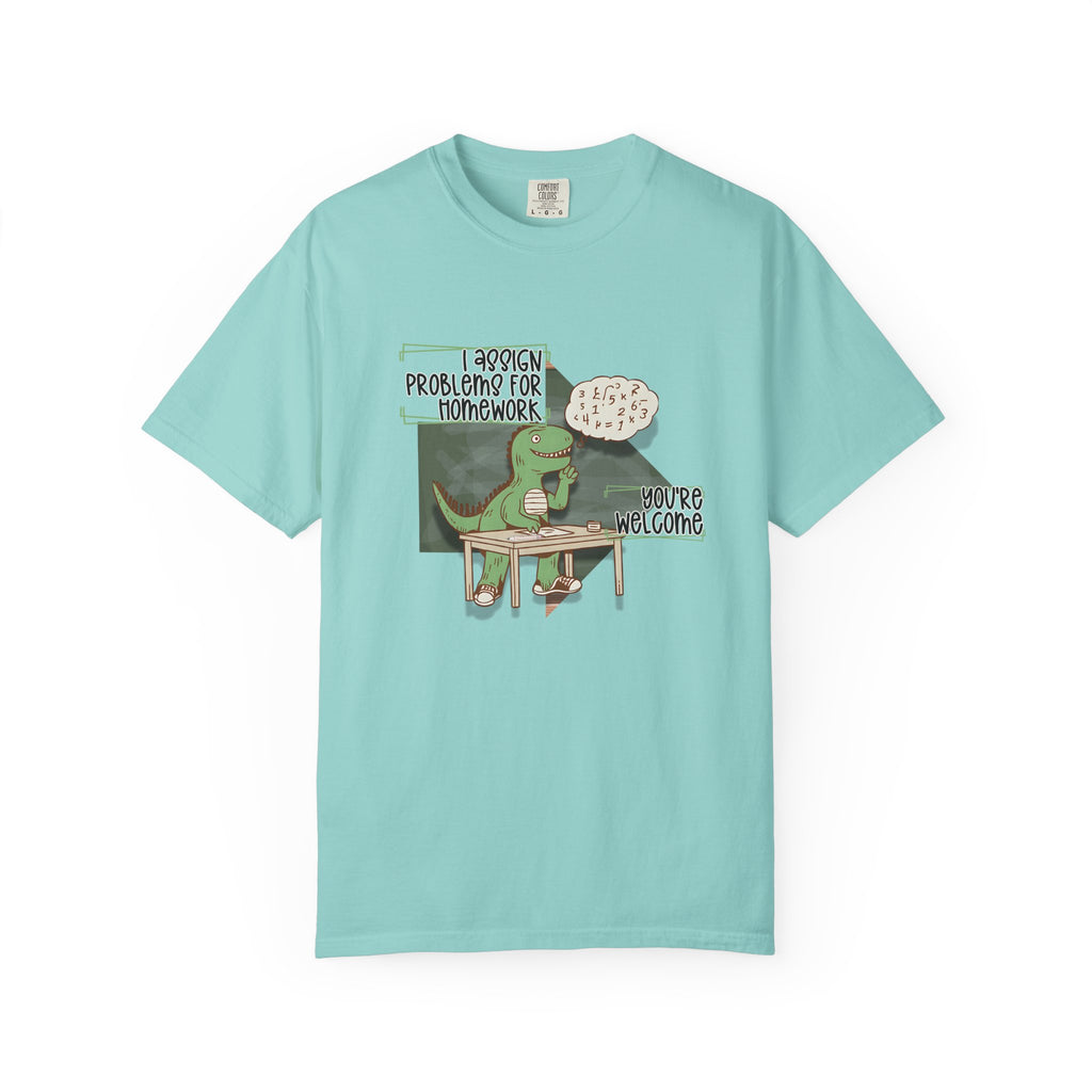 I Assign Math Problems for Homework Tee