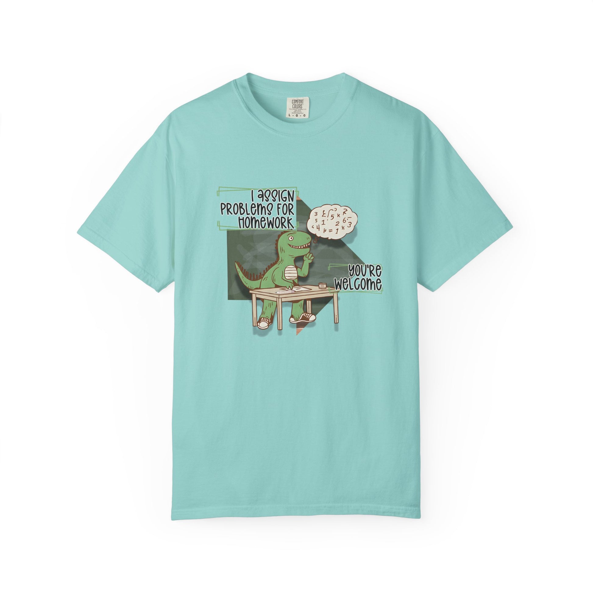 I Assign Math Problems for Homework Tee