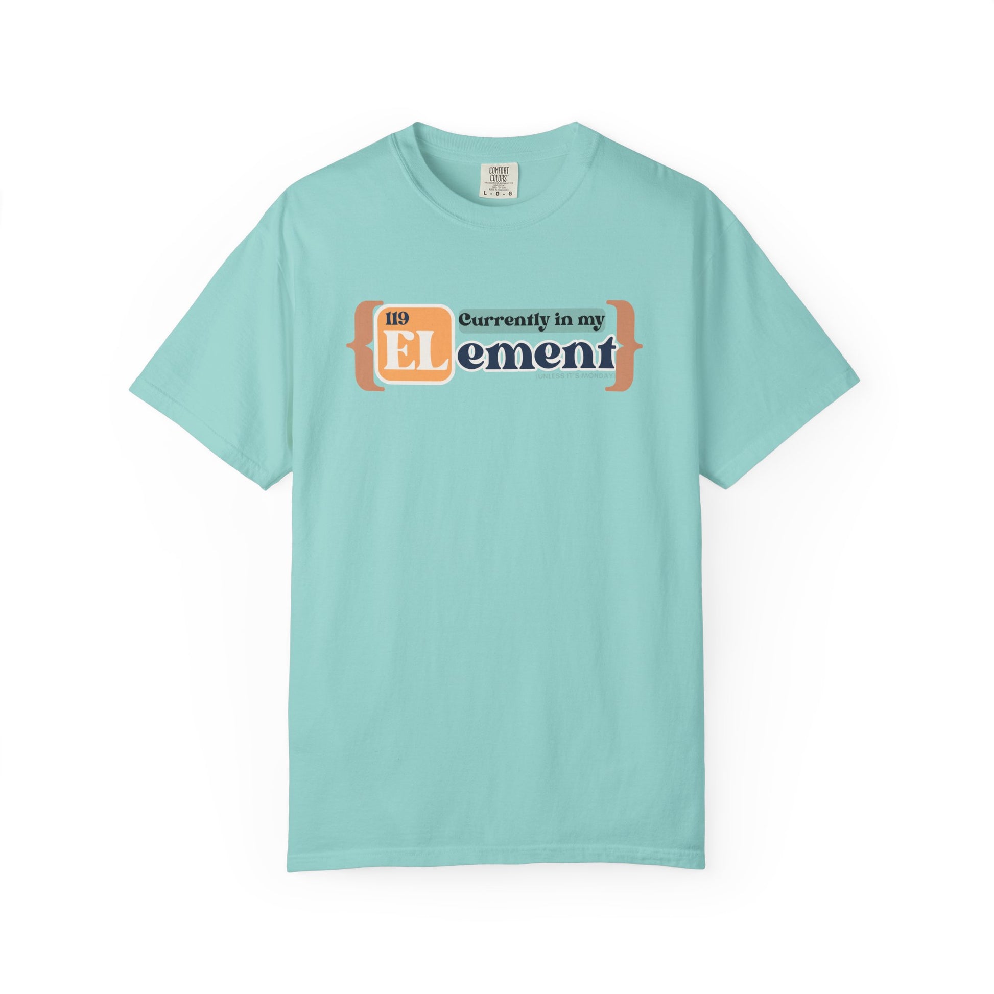 I'm In My Element Shirt | Chemistry Teacher Tee | Periodic Table Pun | Monday Science Humor | Comfort Colors