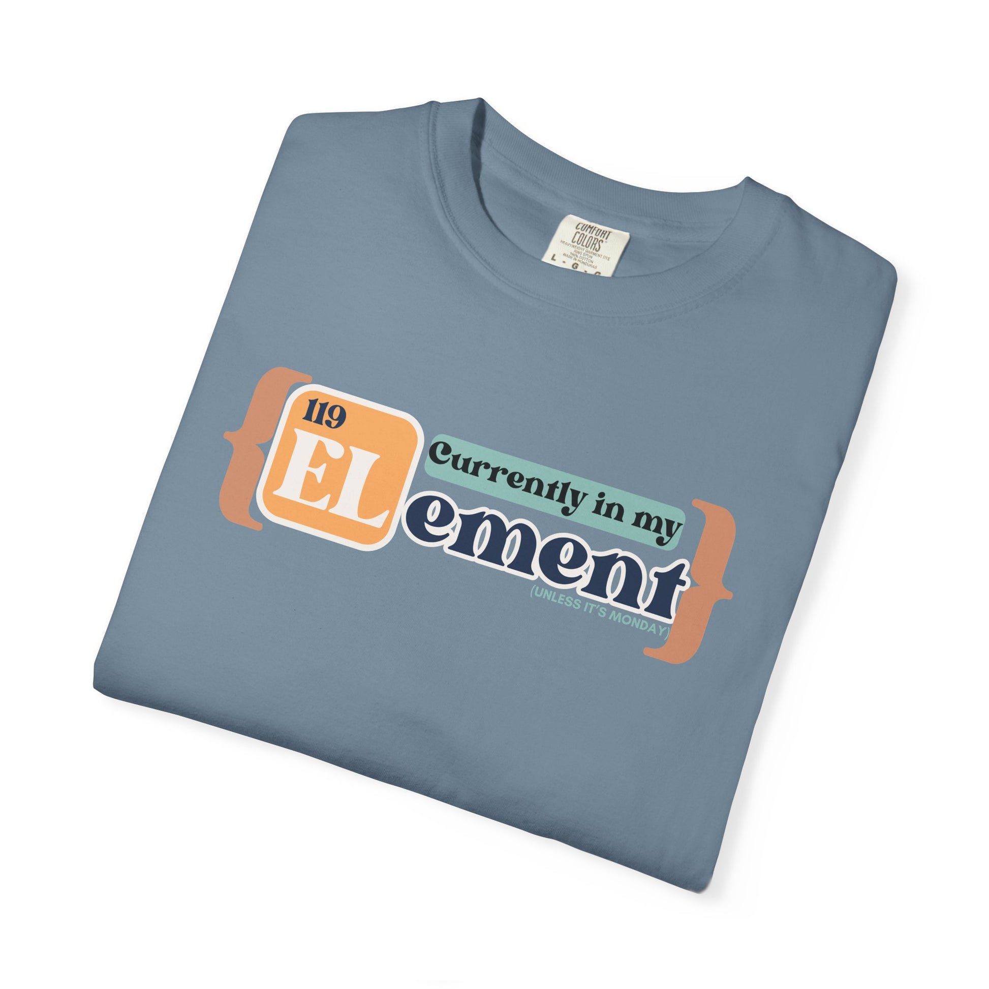I'm In My Element Shirt | Chemistry Teacher Tee | Periodic Table Pun | Monday Science Humor | Comfort Colors