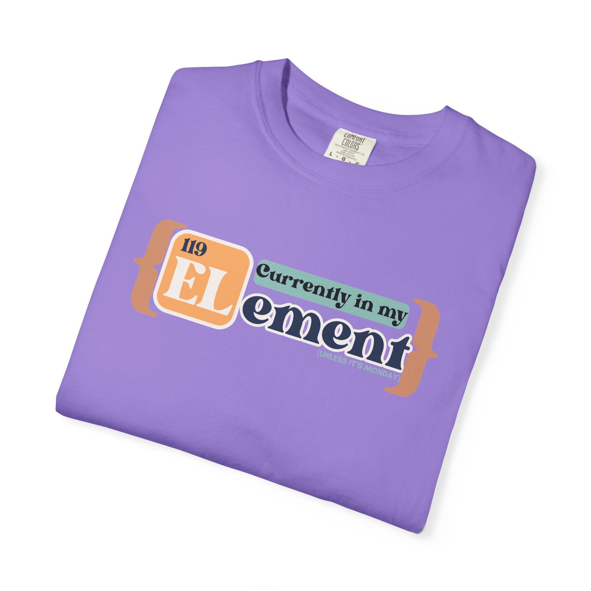 I'm In My Element Shirt | Chemistry Teacher Tee | Periodic Table Pun | Monday Science Humor | Comfort Colors