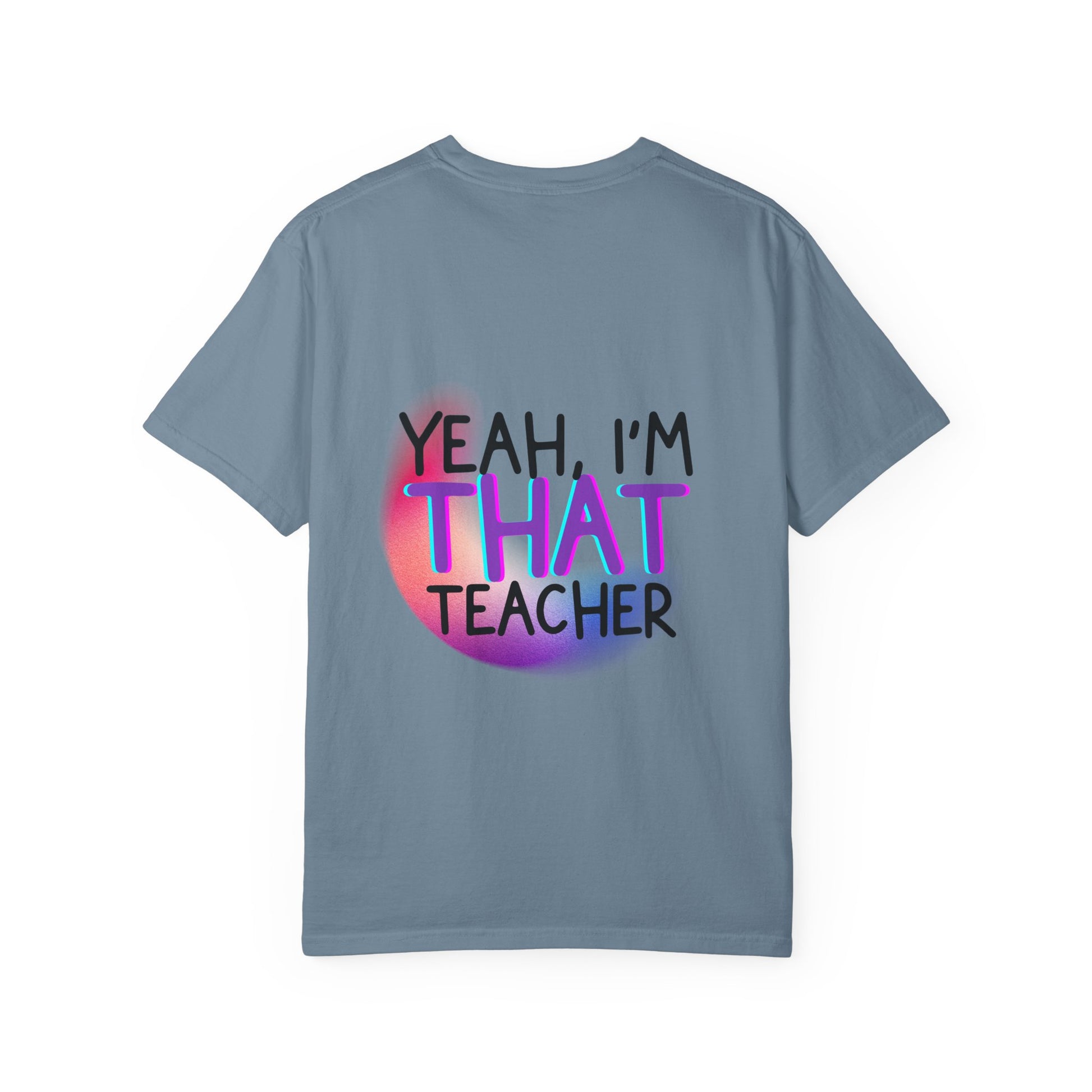 It Is What It Is / Yeah, I'm That Teacher Double-Sided Tee