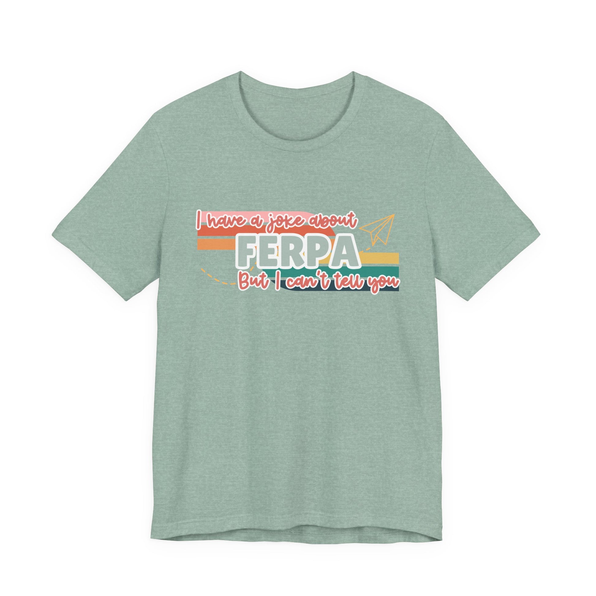 I Have a Joke About FERPA… But I Can’t Tell You Tee