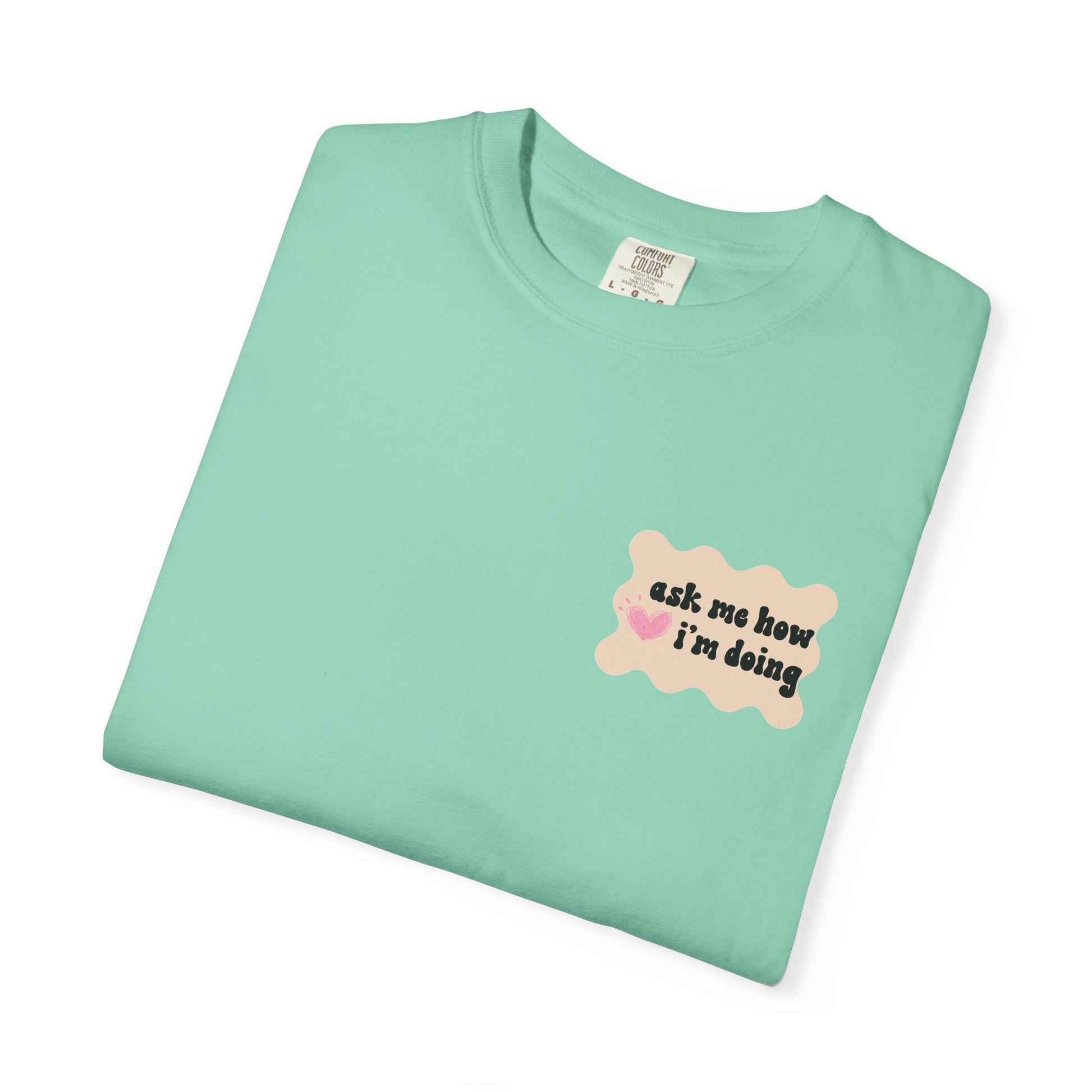 Ask Me How I'm Doing... Just Kidding Tee