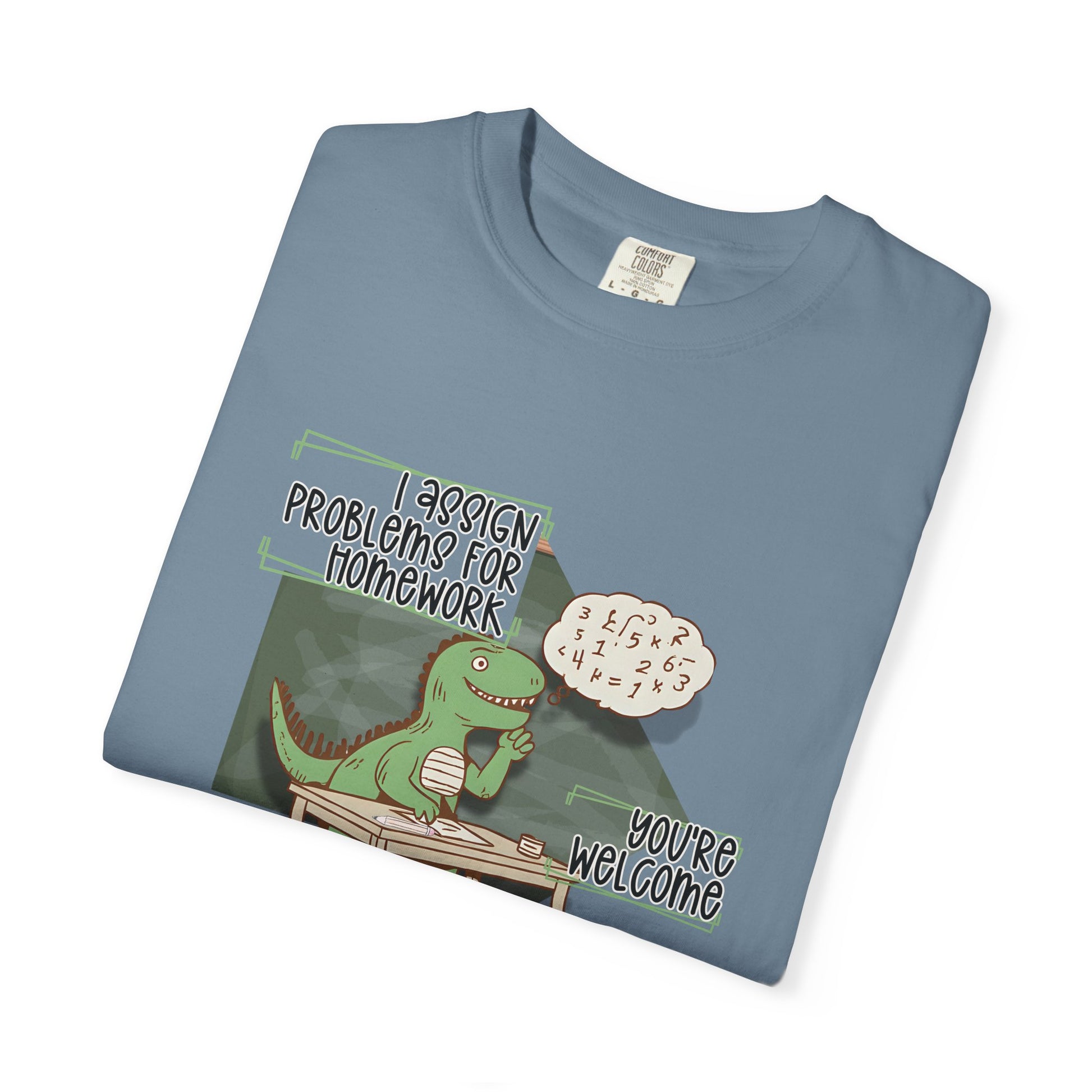 I Assign Math Problems for Homework Tee
