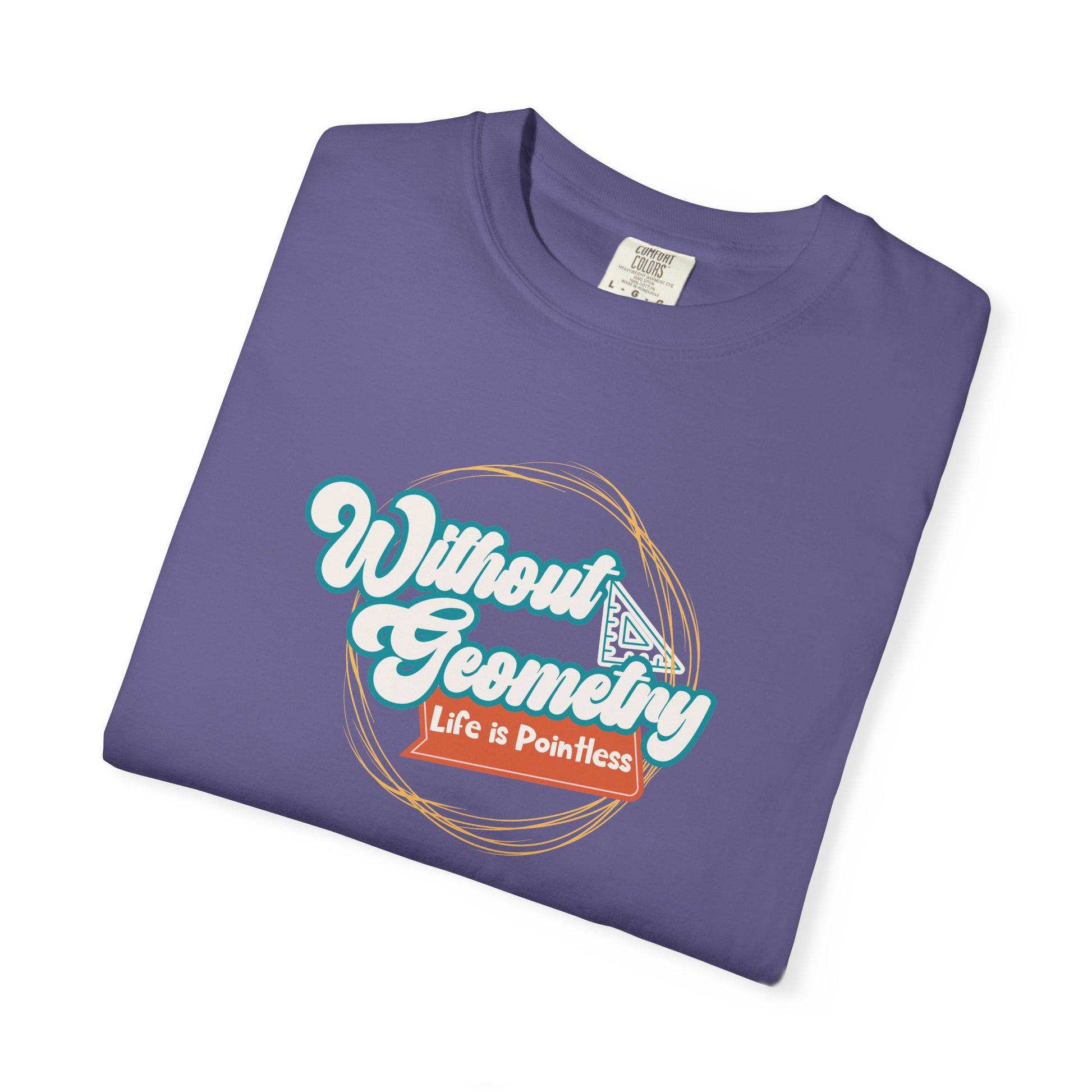 Without Geometry Life Is Pointless Tee