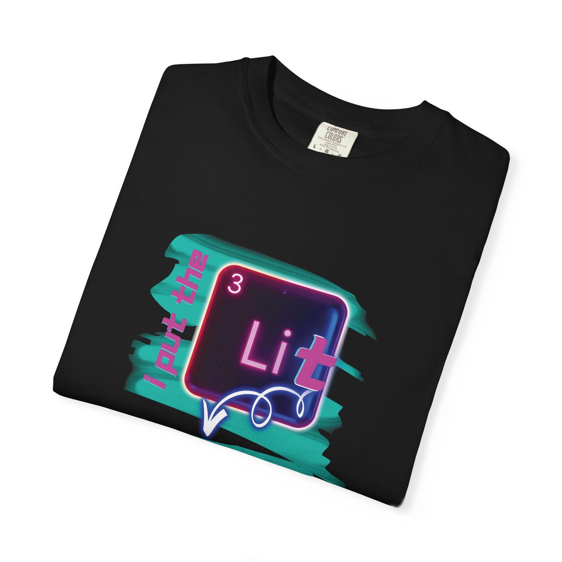 I Put the Lit in Lithium Chemistry Tee