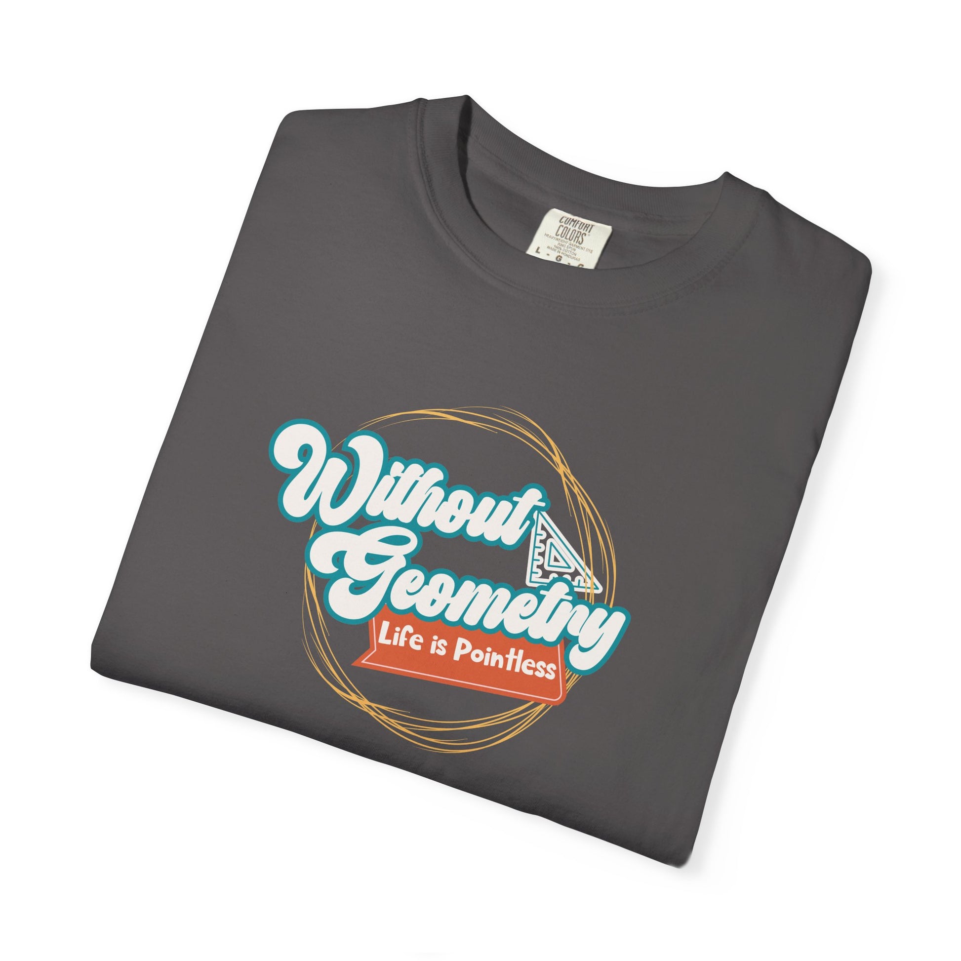 Without Geometry Life Is Pointless Tee