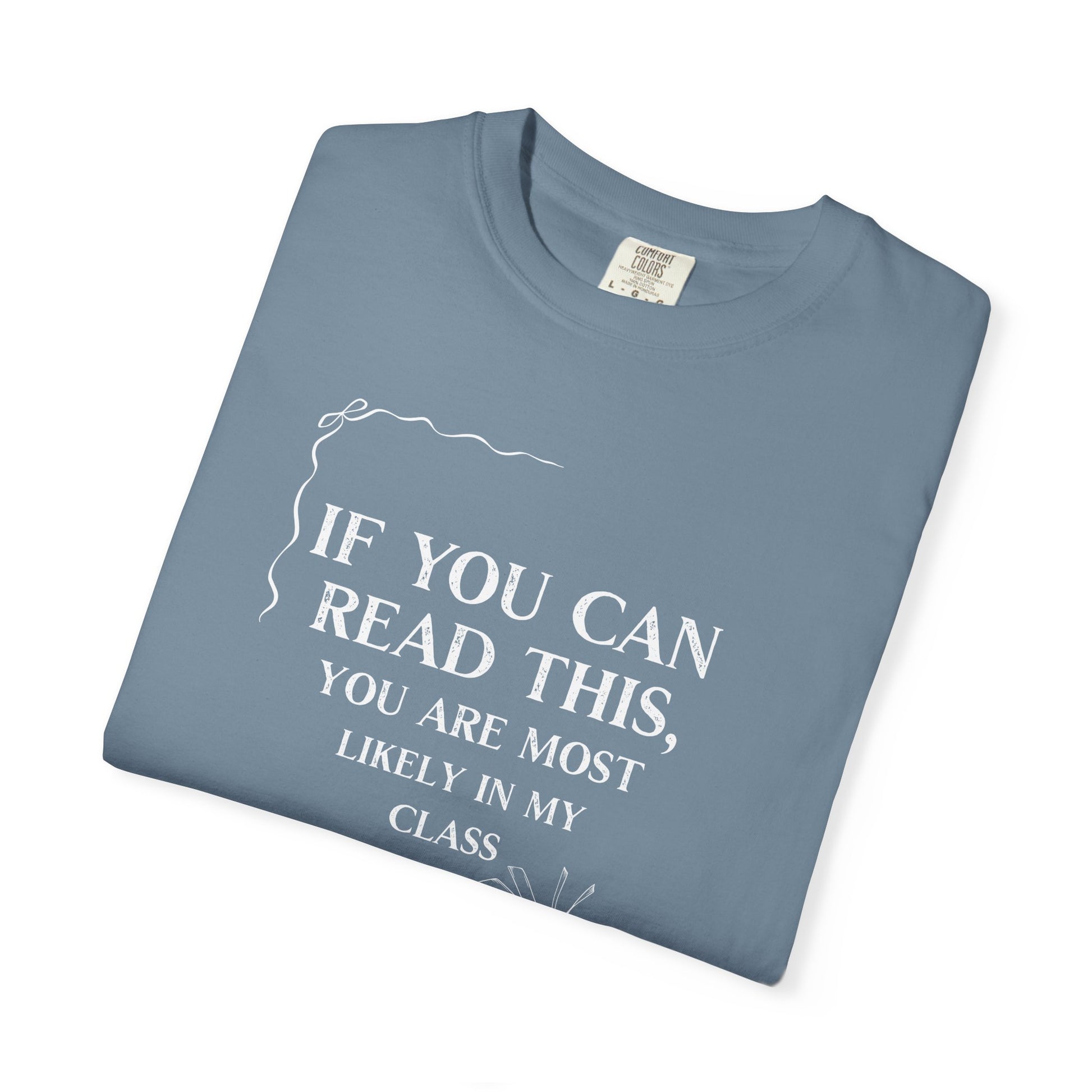 If You Can Read This You're Most Likely in My Class Shirt - Minimalist Teacher Tee, Funny Elementary Teacher Shirt