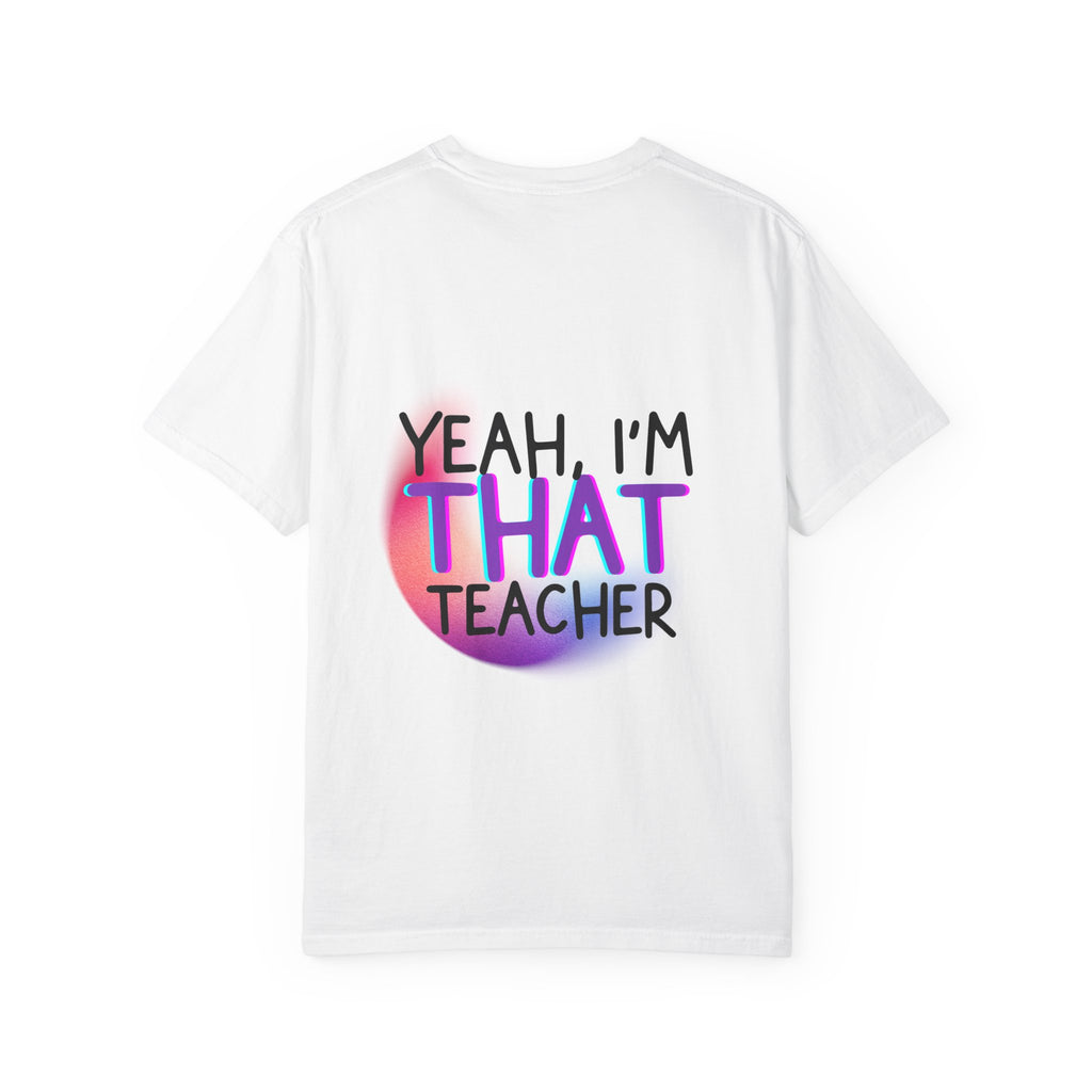 It Is What It Is / Yeah, I'm That Teacher Double-Sided Tee