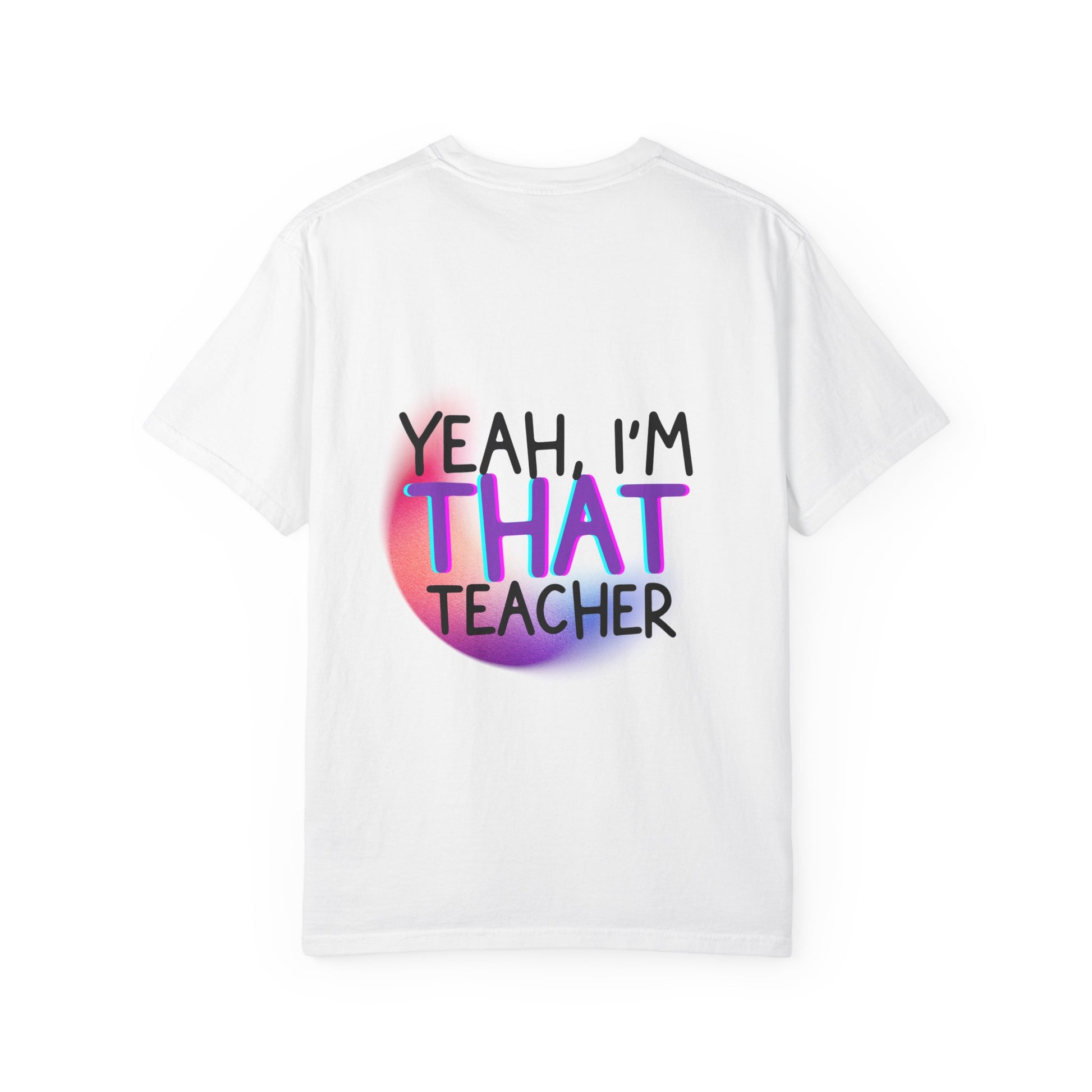 It Is What It Is / Yeah, I'm That Teacher Double-Sided Tee