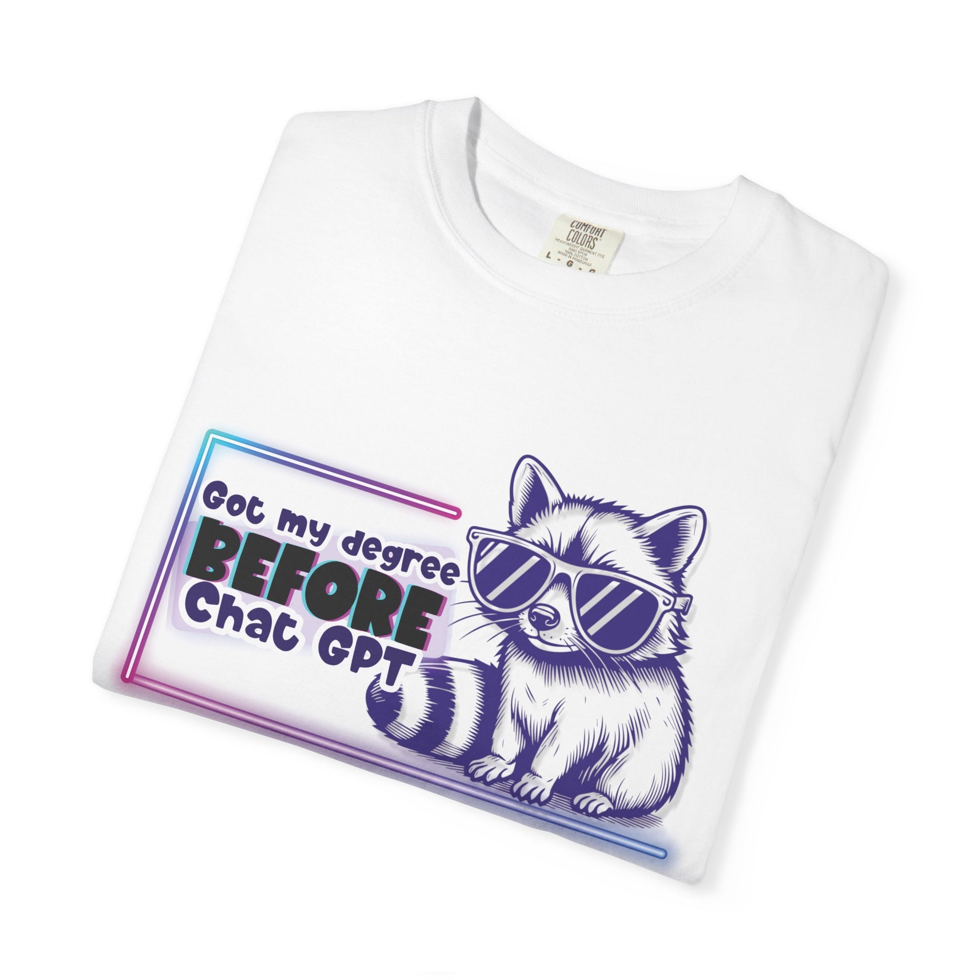 I Got My Degree Before ChatGPT Tee