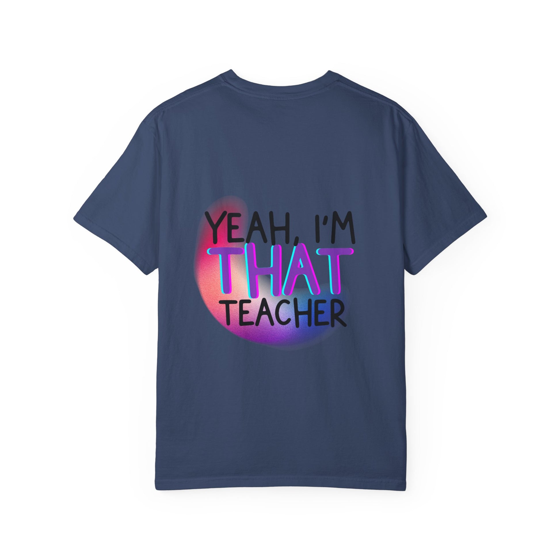 It Is What It Is / Yeah, I'm That Teacher Double-Sided Tee