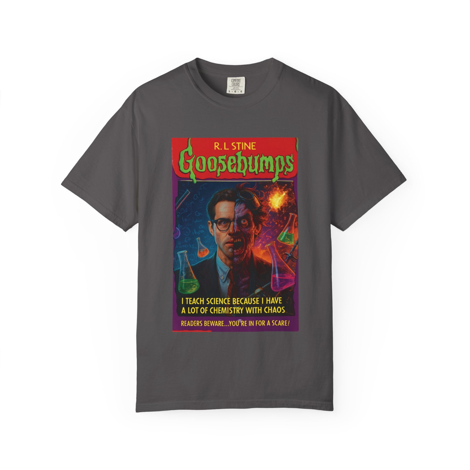 I Teach Science Because I Have a Lot of Chemistry With Chaos Goosebumps Tee