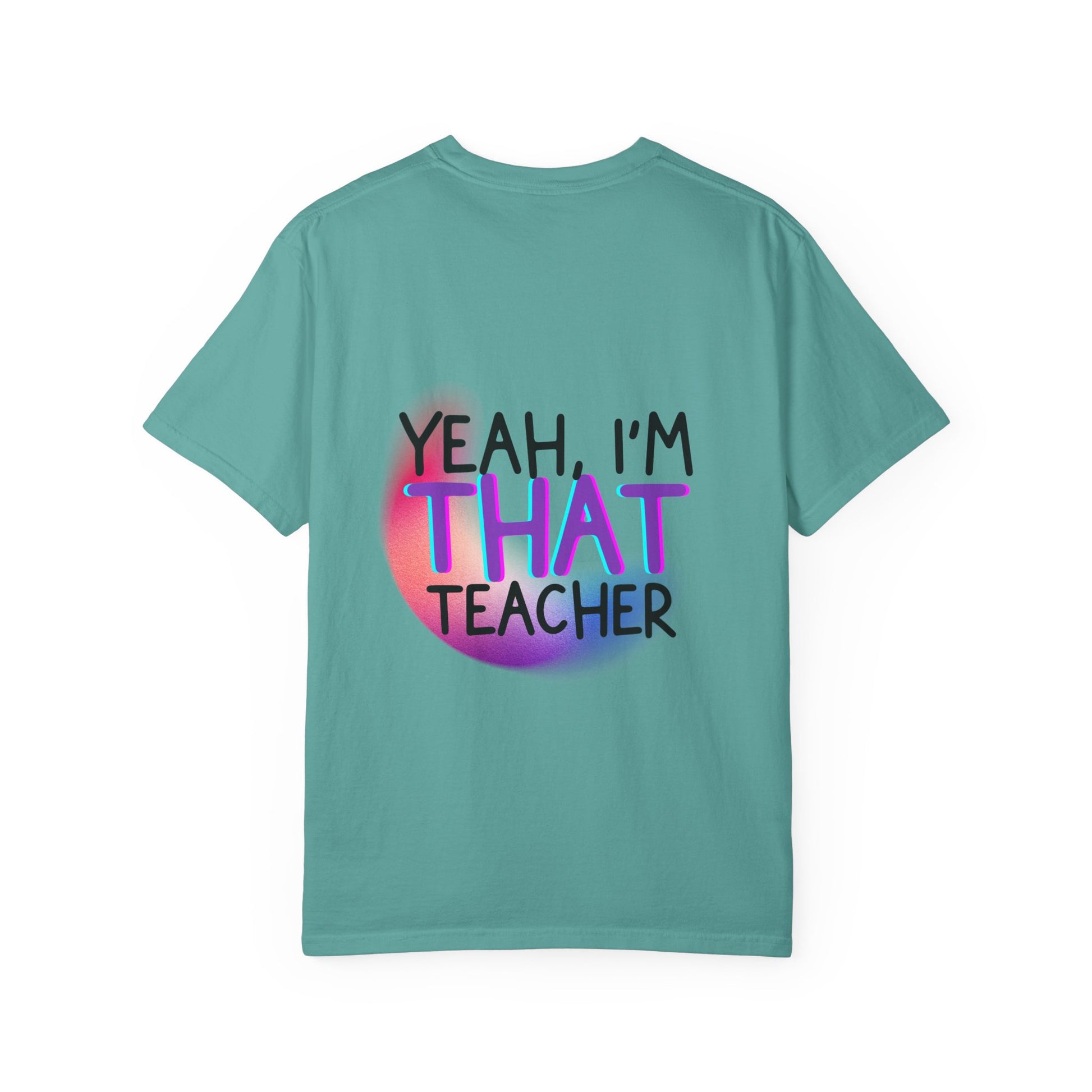 It Is What It Is / Yeah, I'm That Teacher Double-Sided Tee