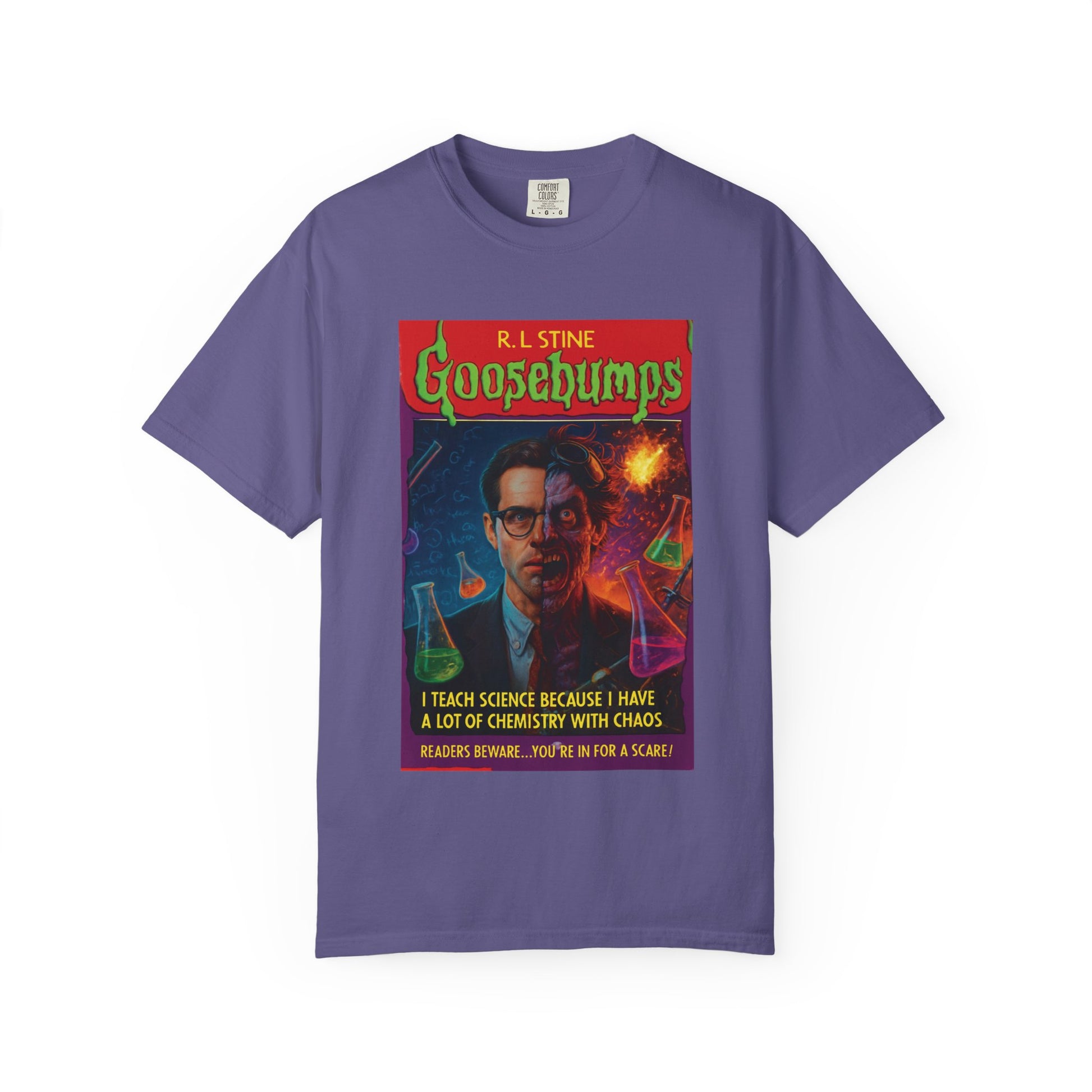 I Teach Science Because I Have a Lot of Chemistry With Chaos Goosebumps Tee