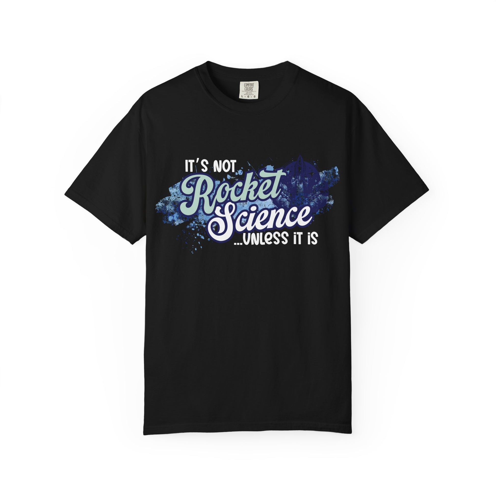 It's Not Rocket Science... Unless It Is Tee