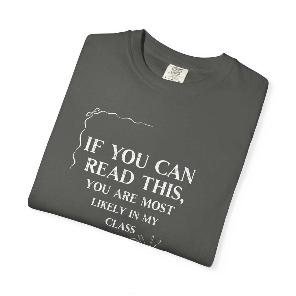 If You Can Read This You're Most Likely in My Class Shirt - Minimalist Teacher Tee, Funny Elementary Teacher Shirt