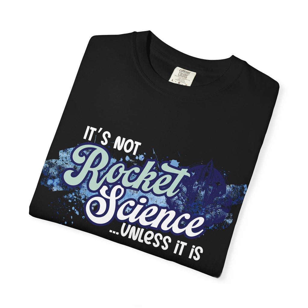 It's Not Rocket Science... Unless It Is Tee