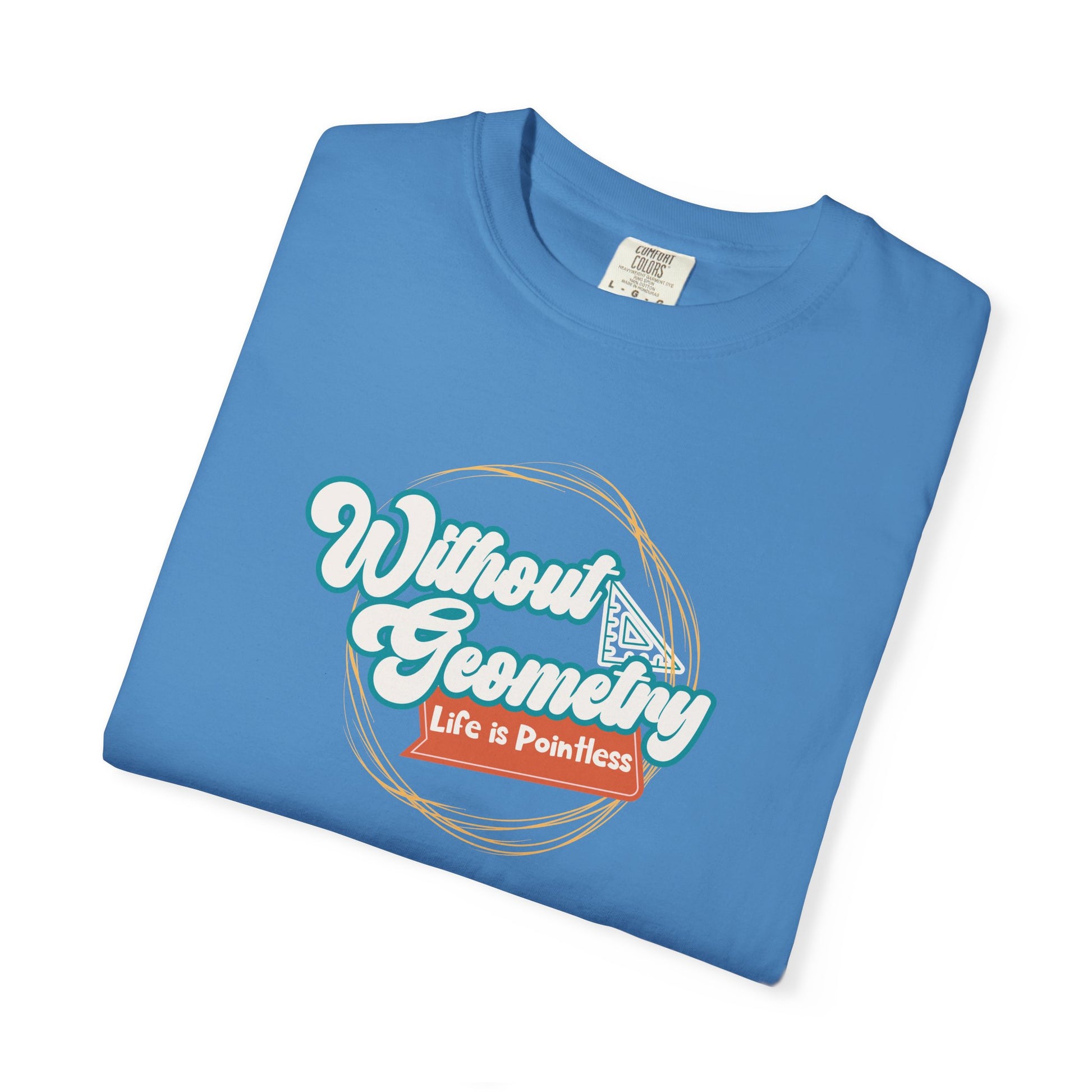 Without Geometry Life Is Pointless Tee