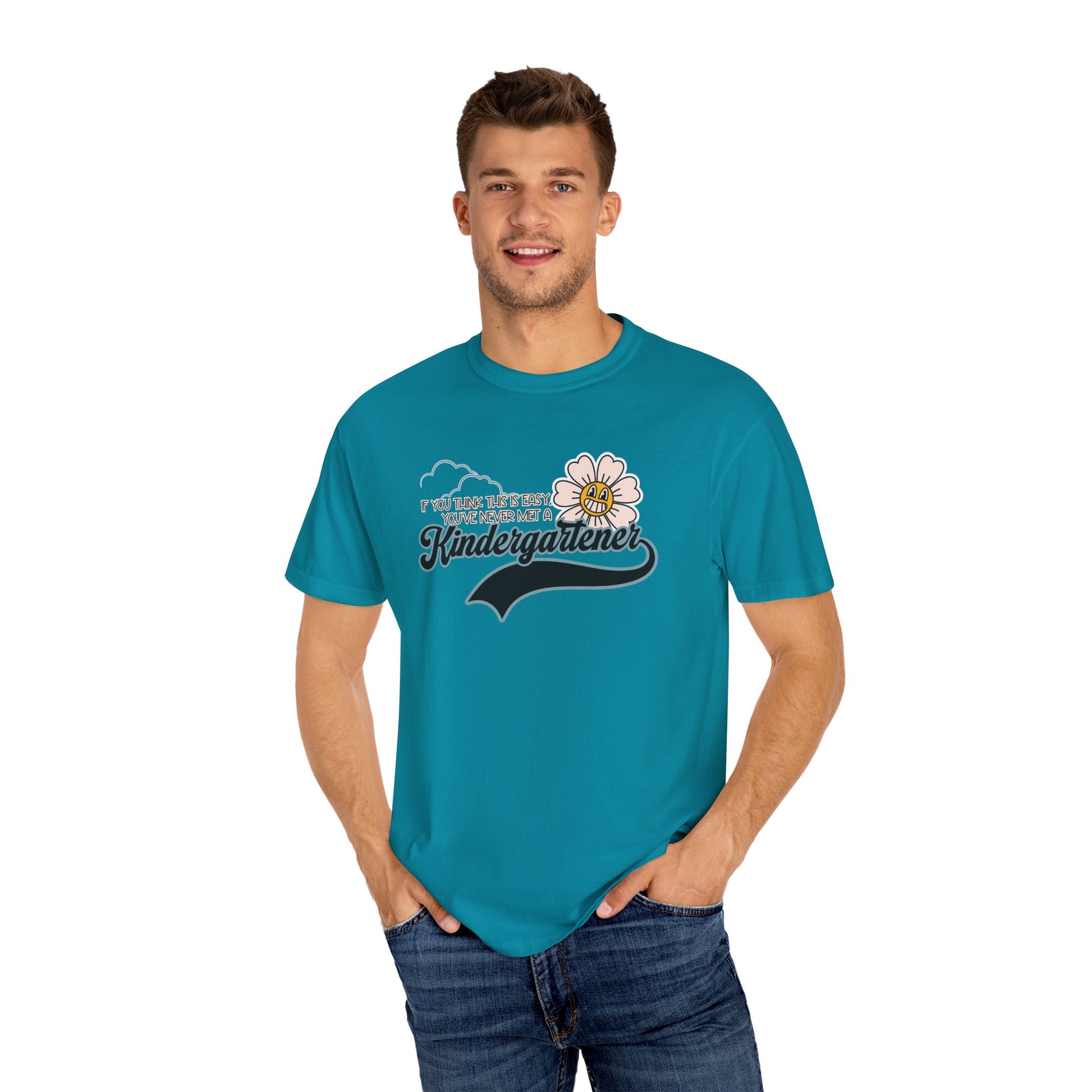 If You Think This Is Easy, You've Never Met a Kindergartener - Comfort Colors Teacher Shirt, Funny Kindergarten Tee