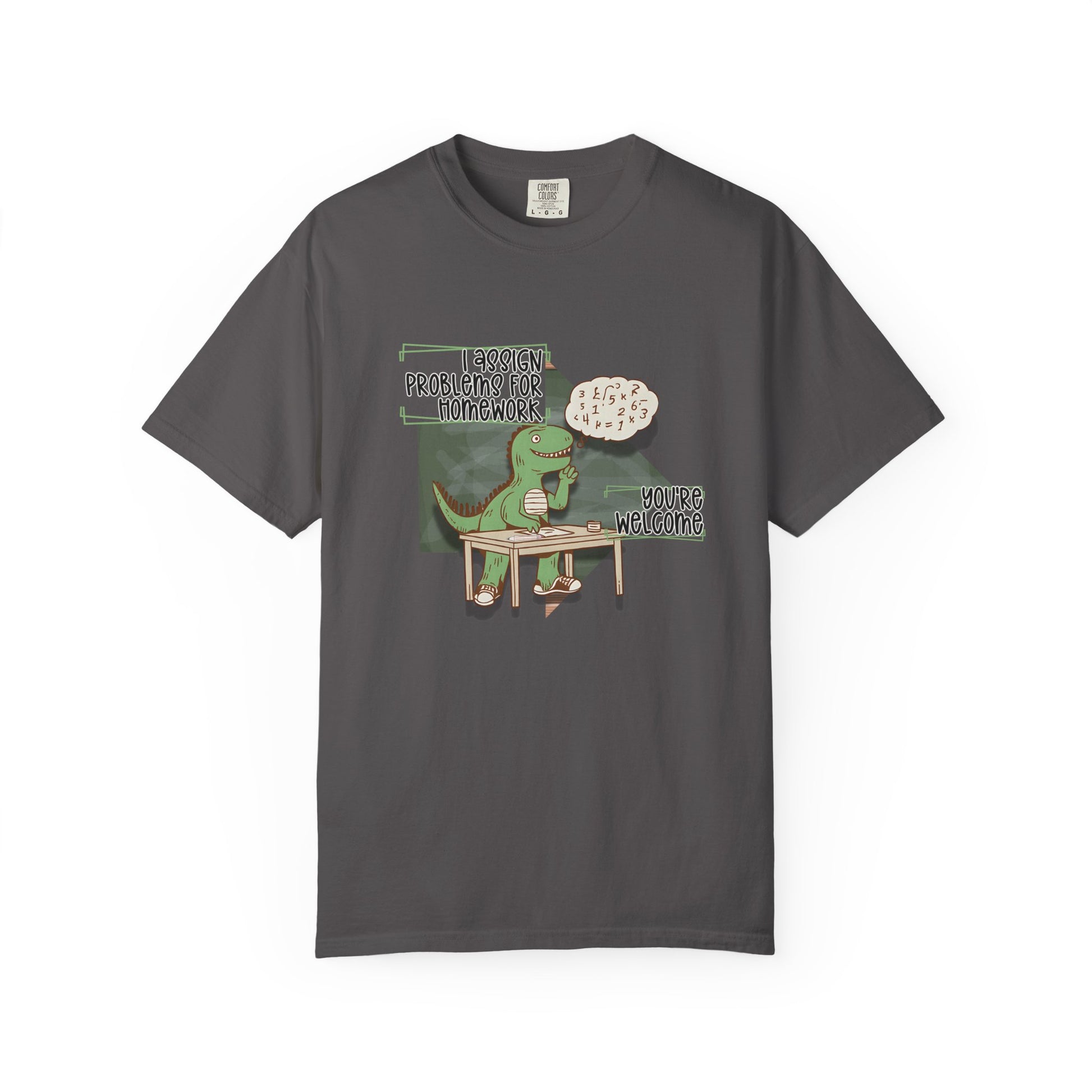 I Assign Math Problems for Homework Tee