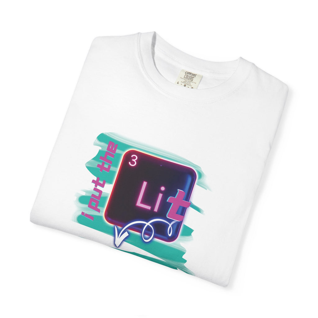 I Put the Lit in Lithium Chemistry Tee