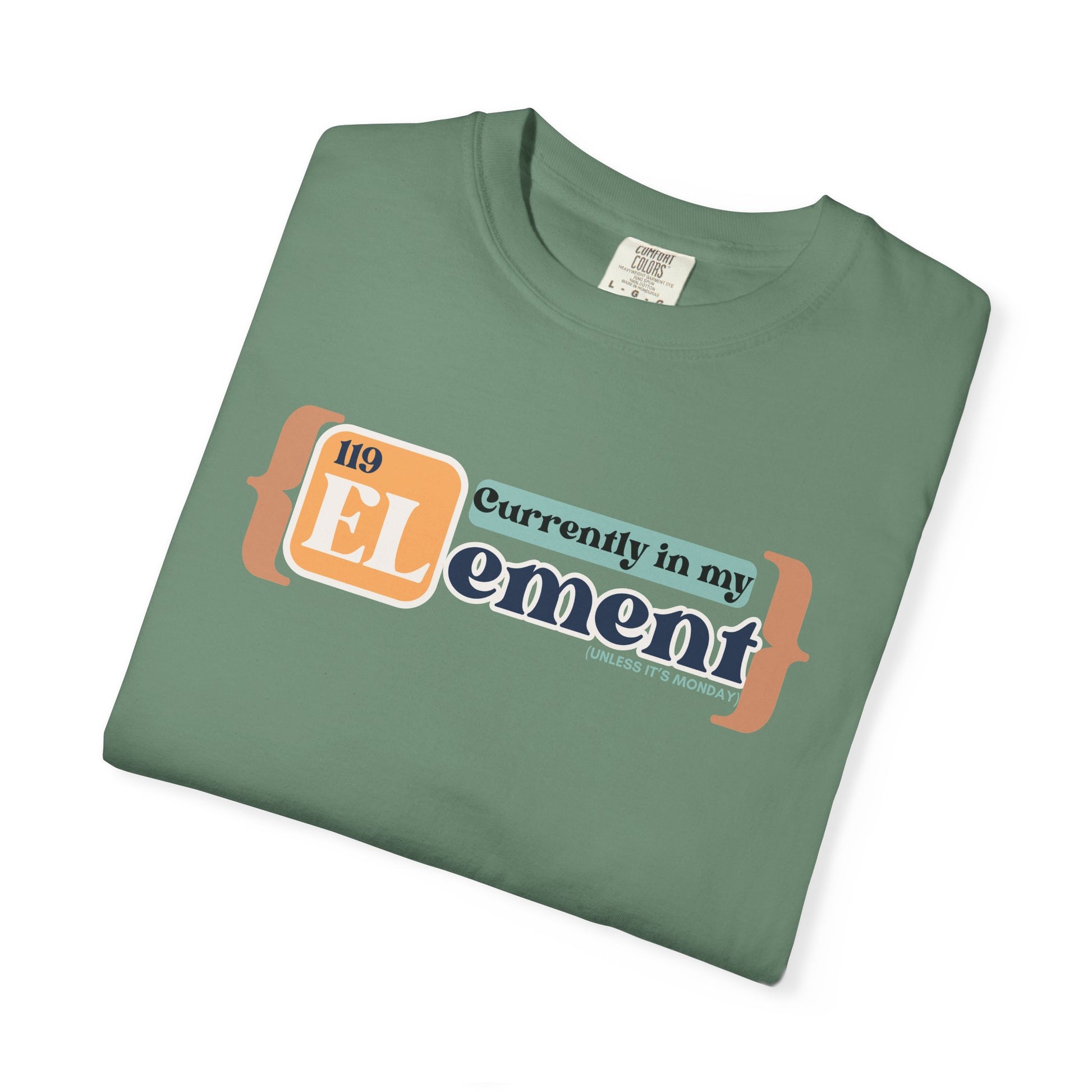 I'm In My Element Shirt | Chemistry Teacher Tee | Periodic Table Pun | Monday Science Humor | Comfort Colors