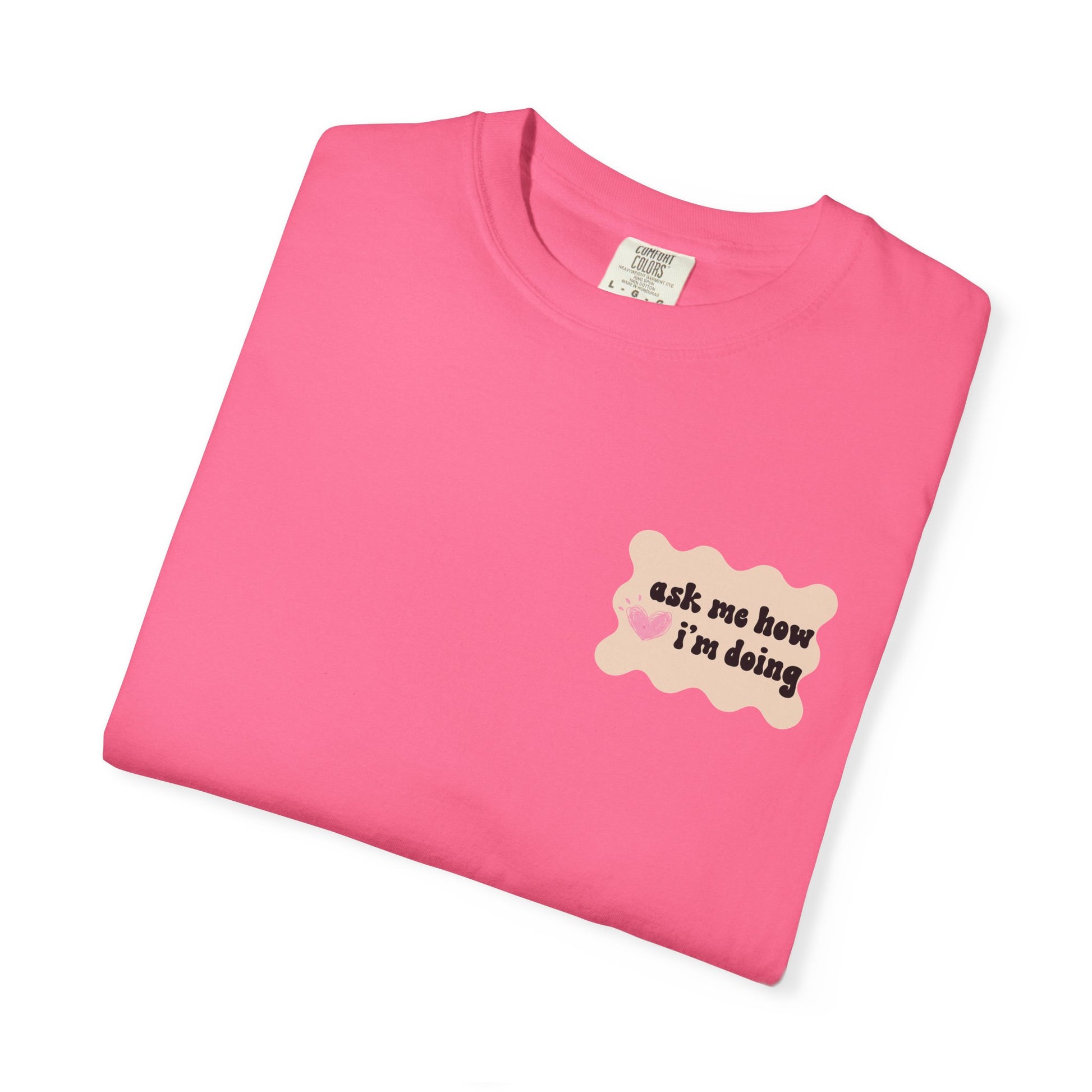 Ask Me How I'm Doing... Just Kidding Tee