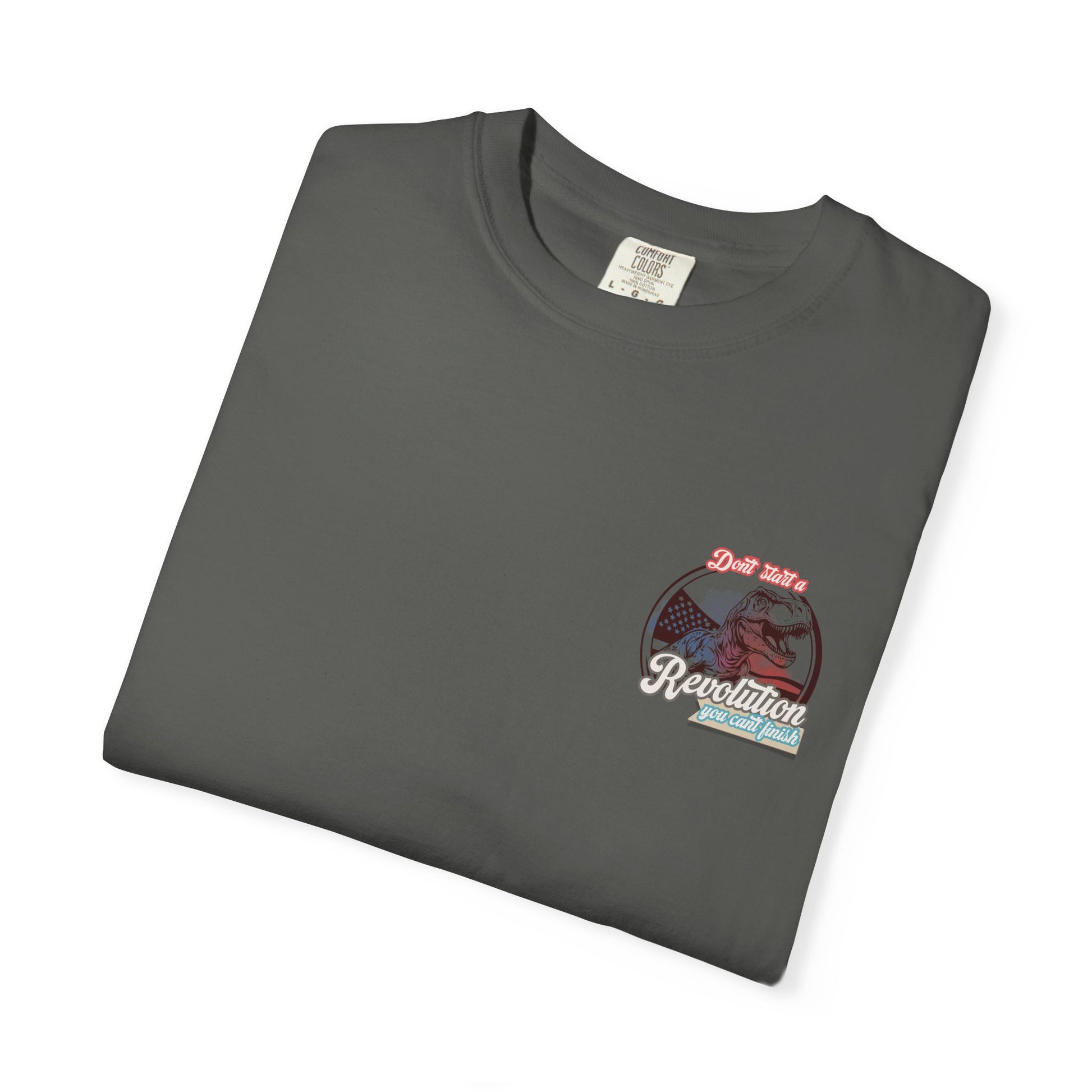 Don't Start a Revolution You Can't Finish Tee