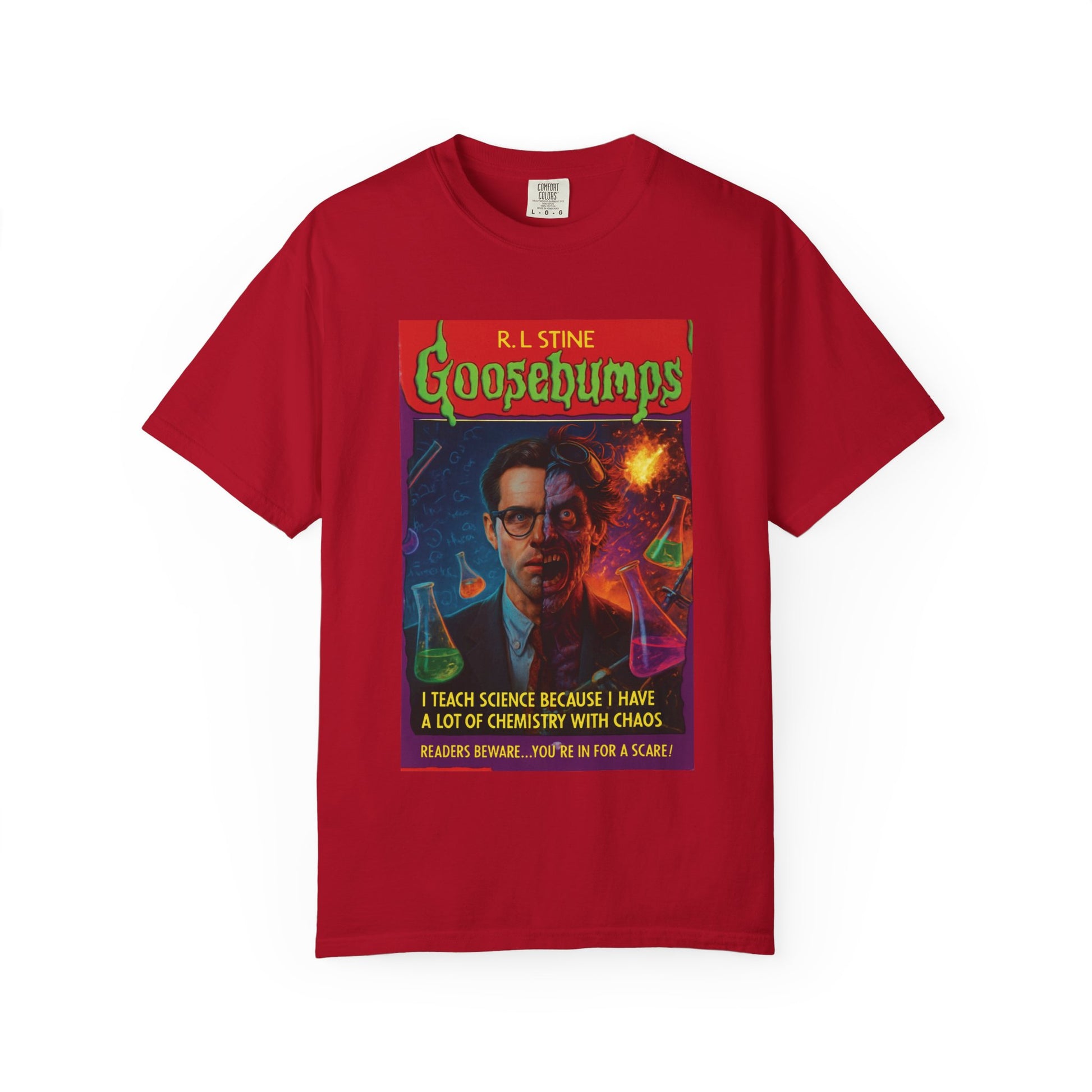 I Teach Science Because I Have a Lot of Chemistry With Chaos Goosebumps Tee
