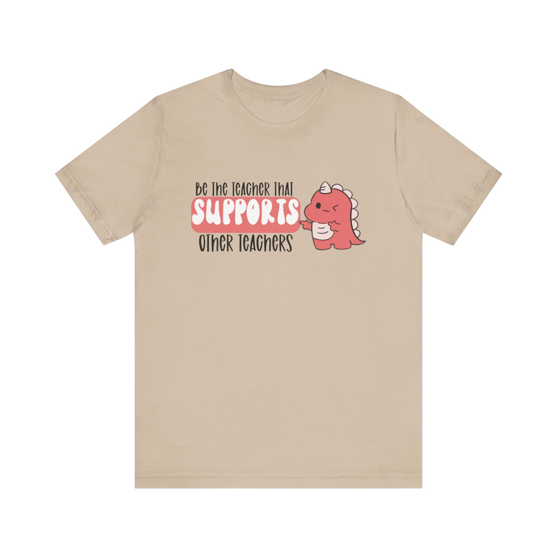 Be the Teacher Who Supports Other Teachers Tee
